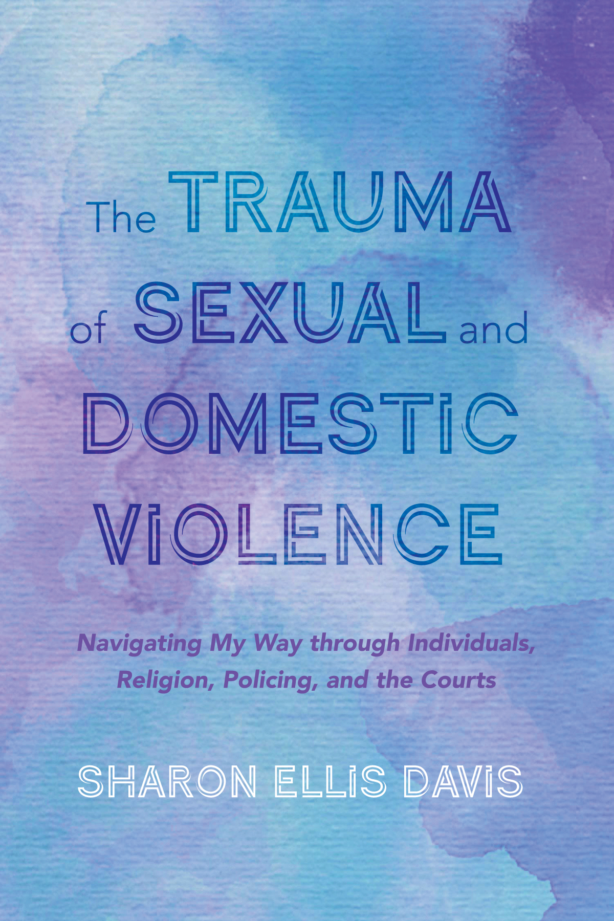 The Trauma Of Sexual And Domestic Violence Sharon Ellis Davis