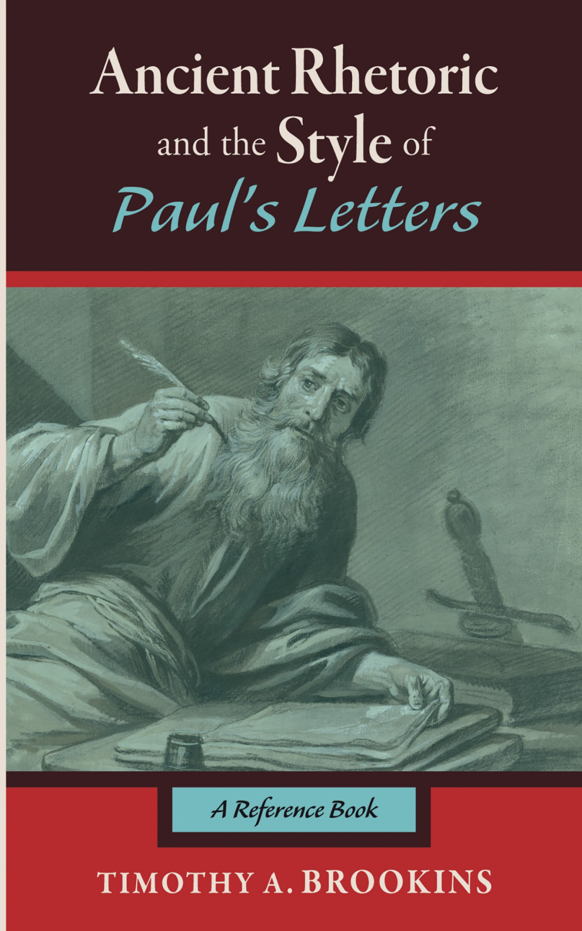 Ancient Rhetoric And The Style Of Pauls Letters Timothy A Brookins