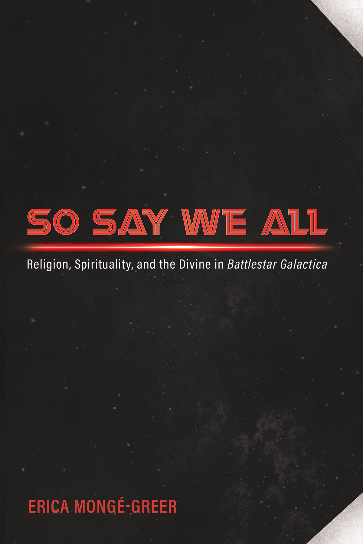So Say We All Erica Monggreer