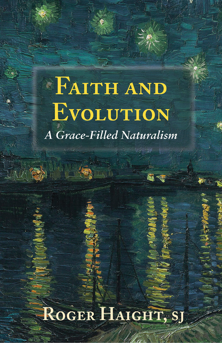 Faith And Evolution A Gracefilled Naturalism Haight Sj Roger Sj