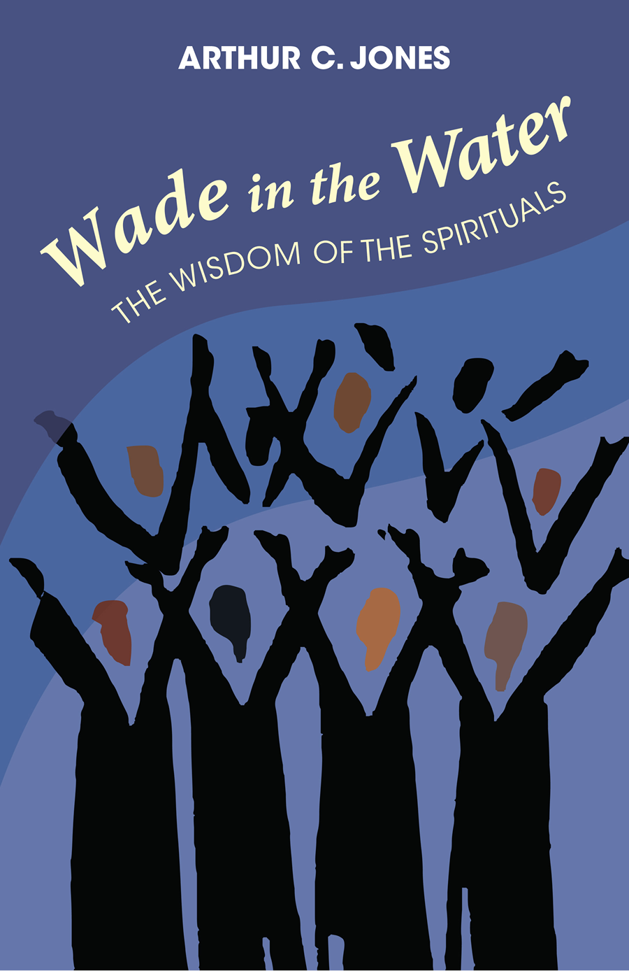 Wade In The Water The Wisdom Of The Spirituals Revised Edition Jones
