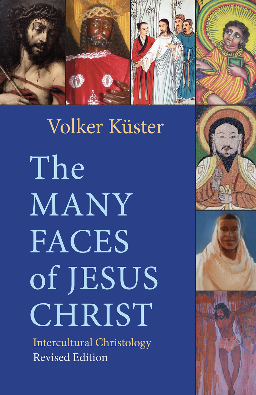 The Many Faces Of Jesus Christ Intercultural Christology Revised Edition Kster