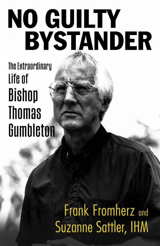 No Guilty Bystander The Extraordinary Life Of Bishop Thomas Gumbleton Fromherz