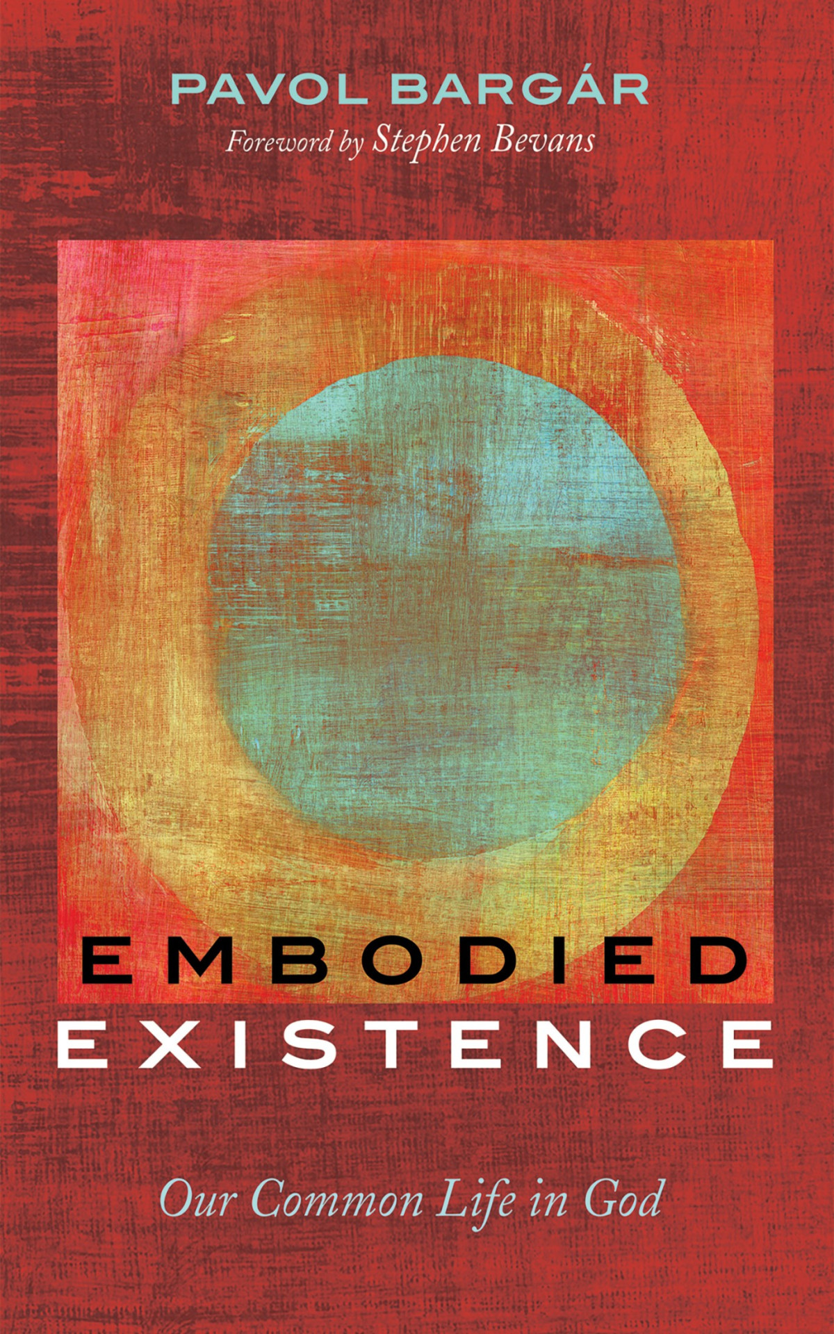 Embodied Existence Pavol Bargr