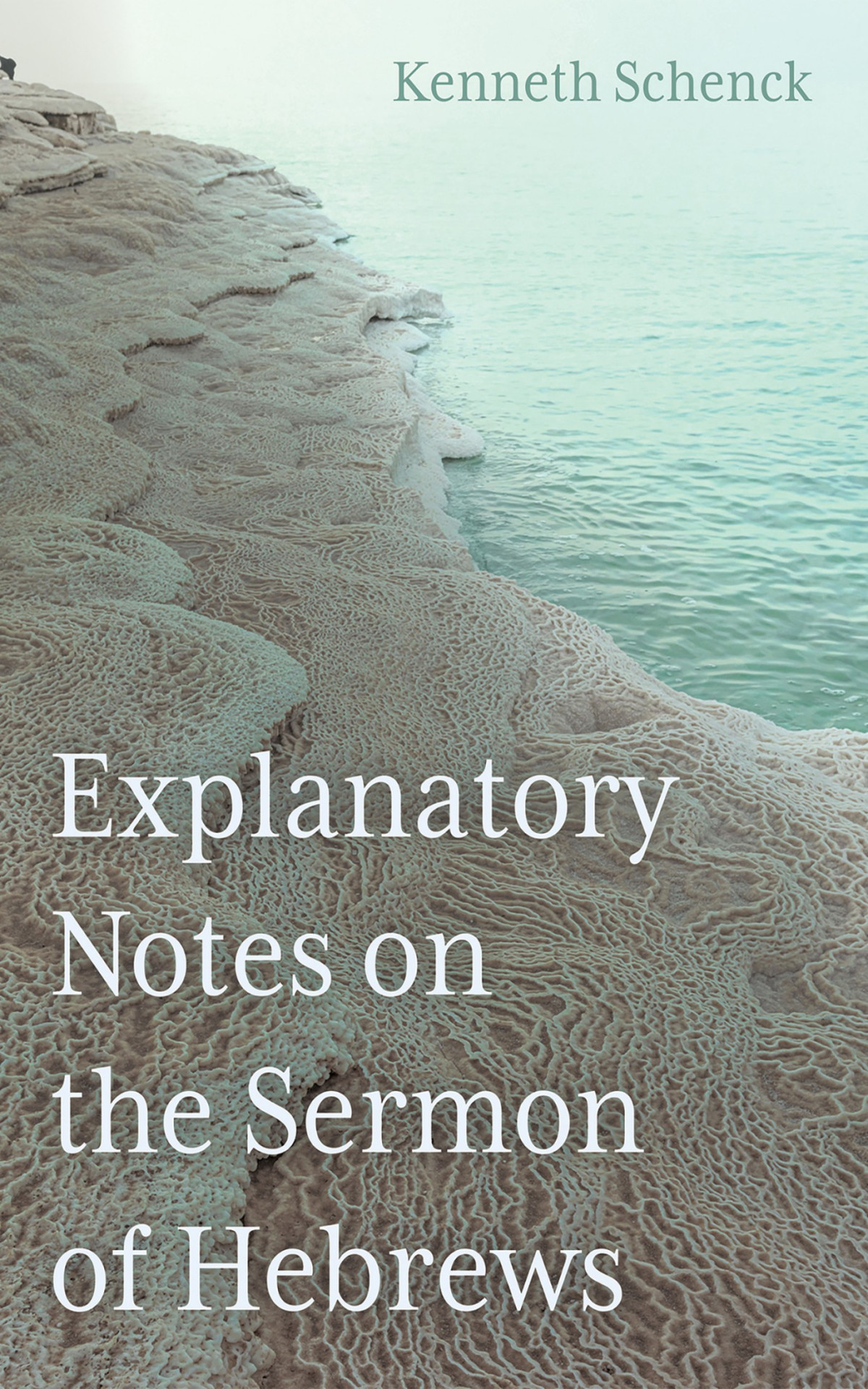 Explanatory Notes On The Sermon Of Hebrews Kenneth Schenck