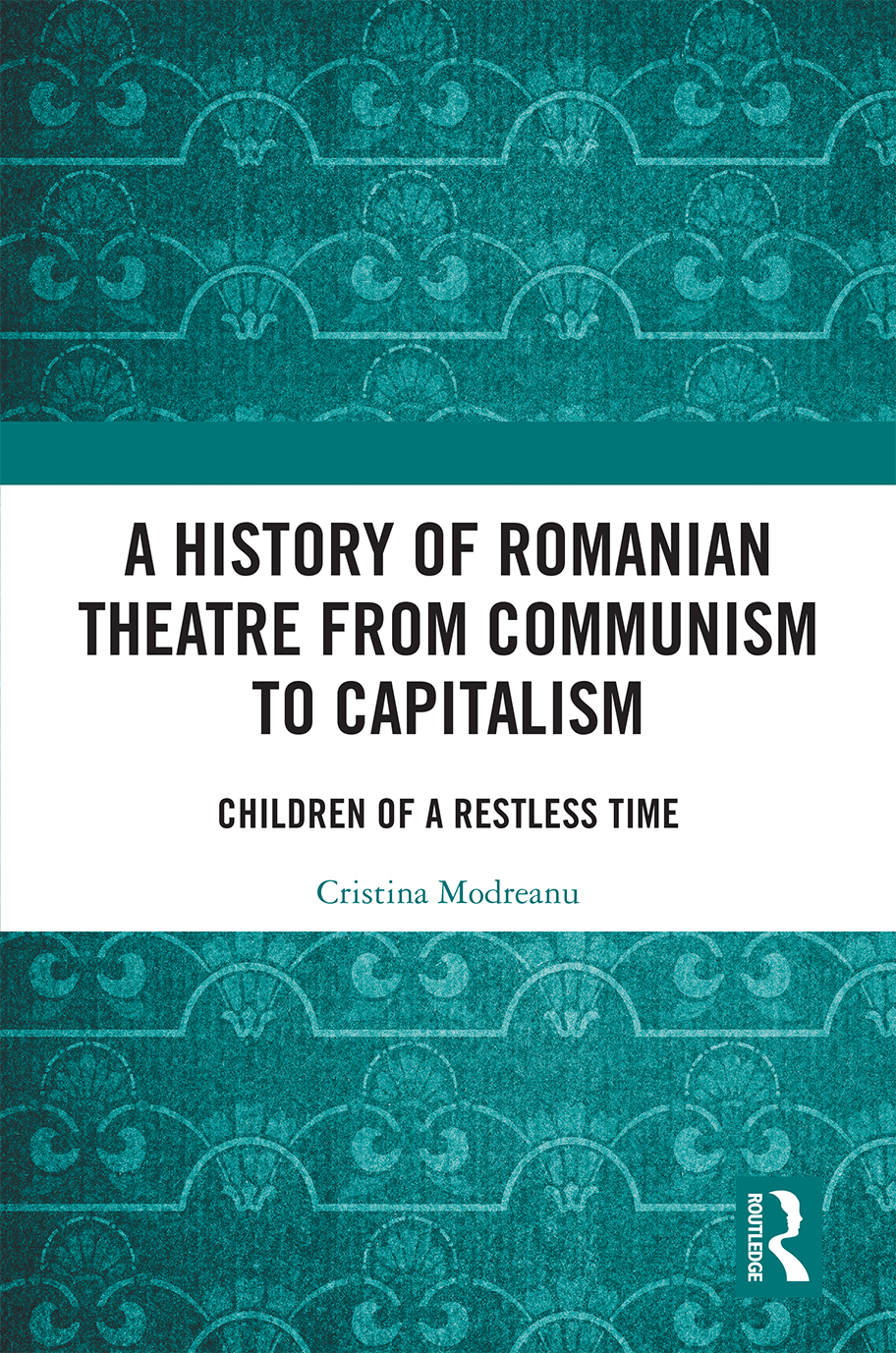 A History Of Romanian Theatre From Communism To Capitalism Cristina Modreanu