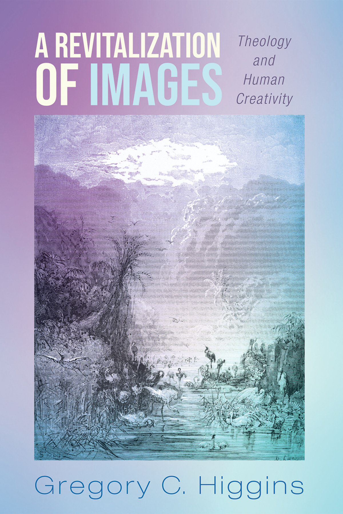 A Revitalization Of Images Gregory C Higgins