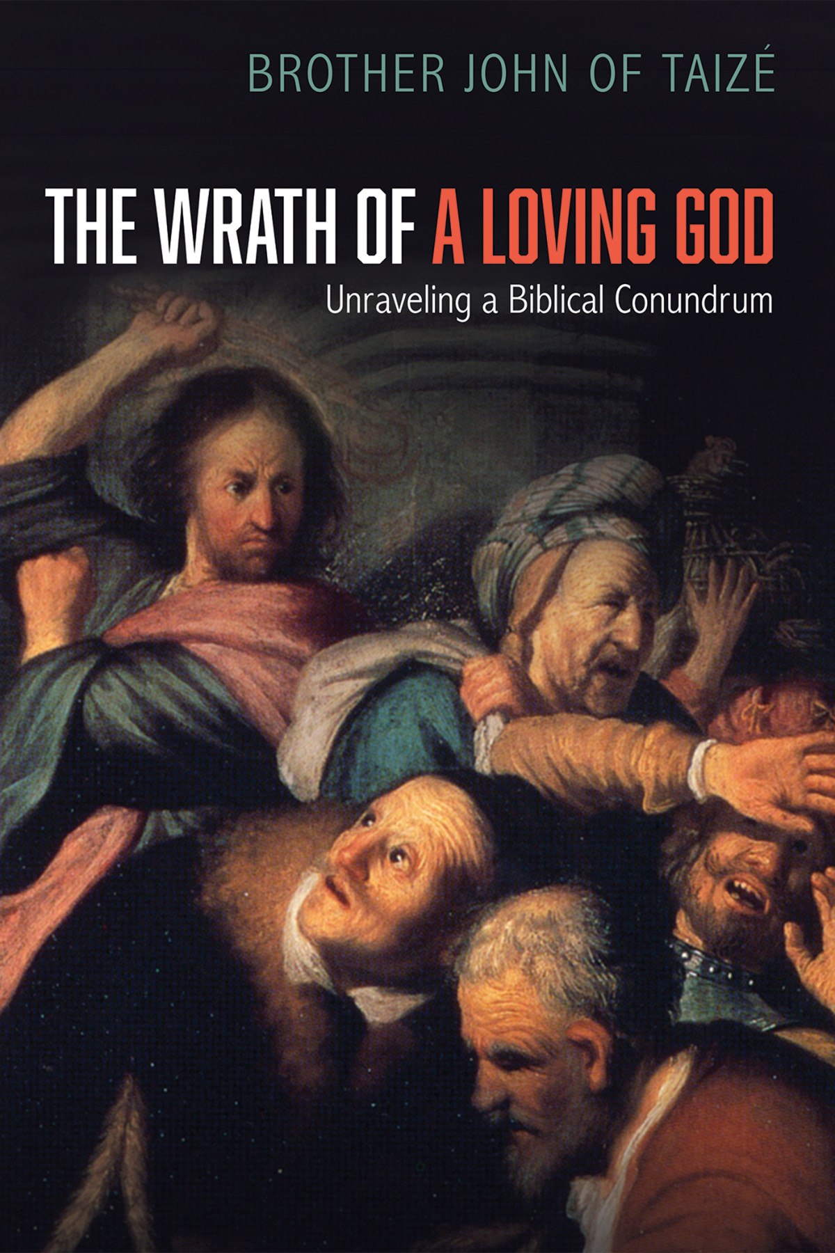 The Wrath Of A Loving God Brother John Of Taize