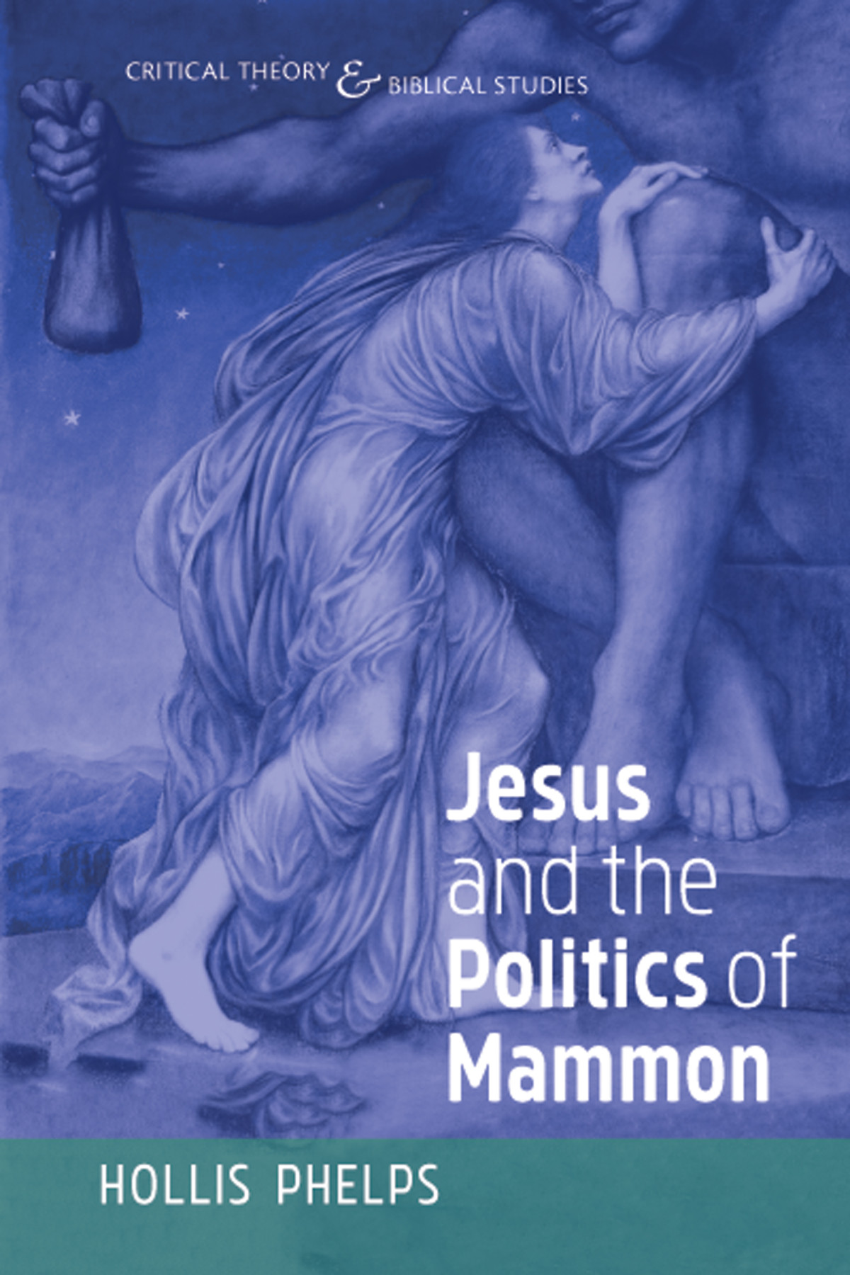 Jesus And The Politics Of Mammon Hollis Phelps