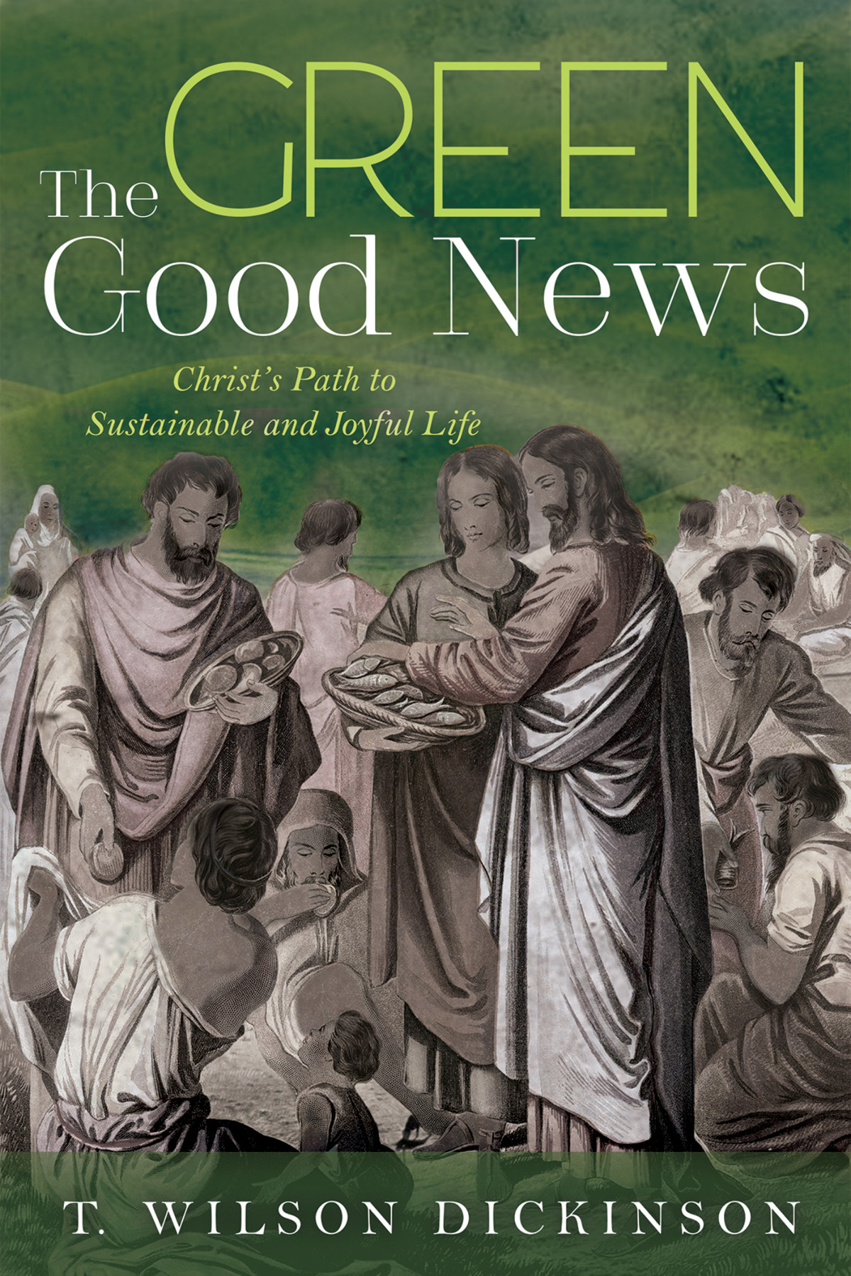 The Green Good News T Wilson Dickinson