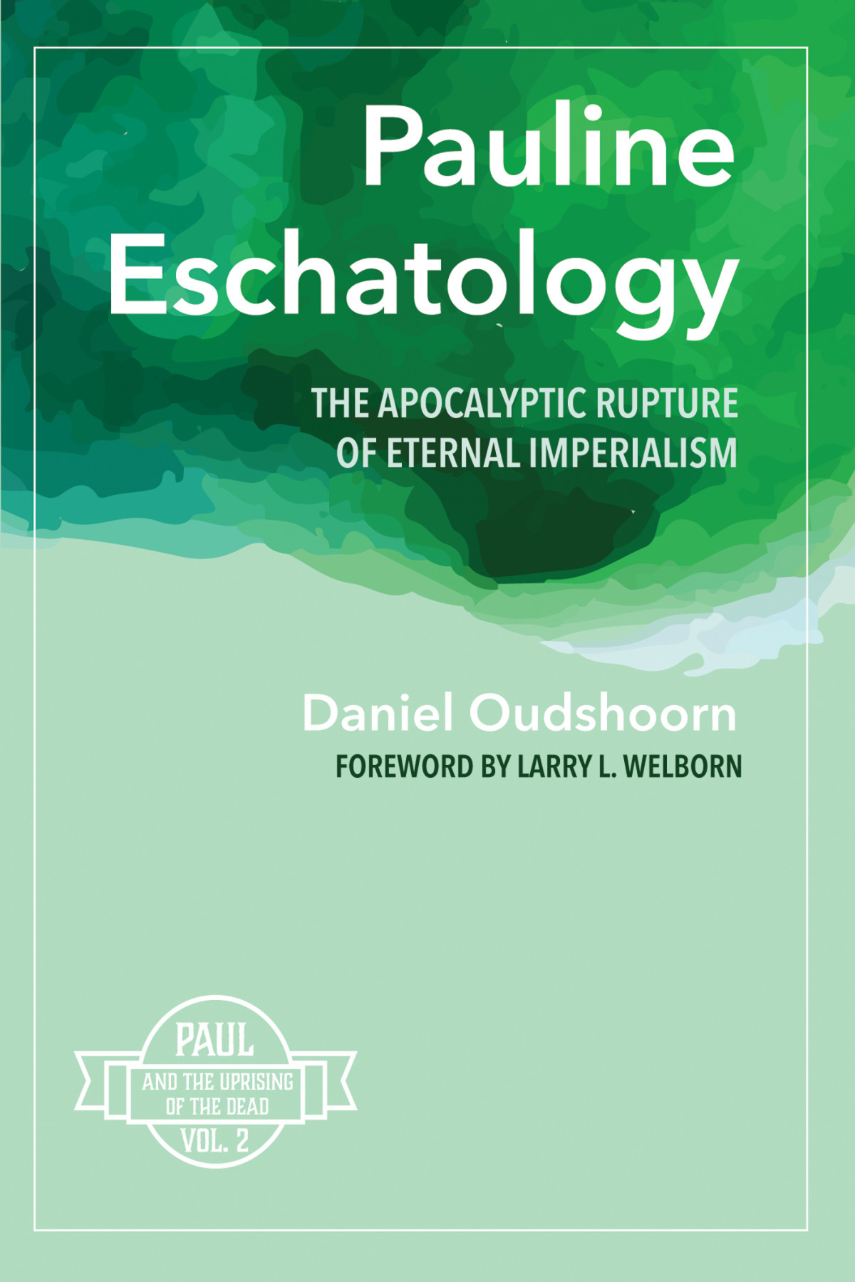 Pauline Eschatology Daniel Oudshoorn