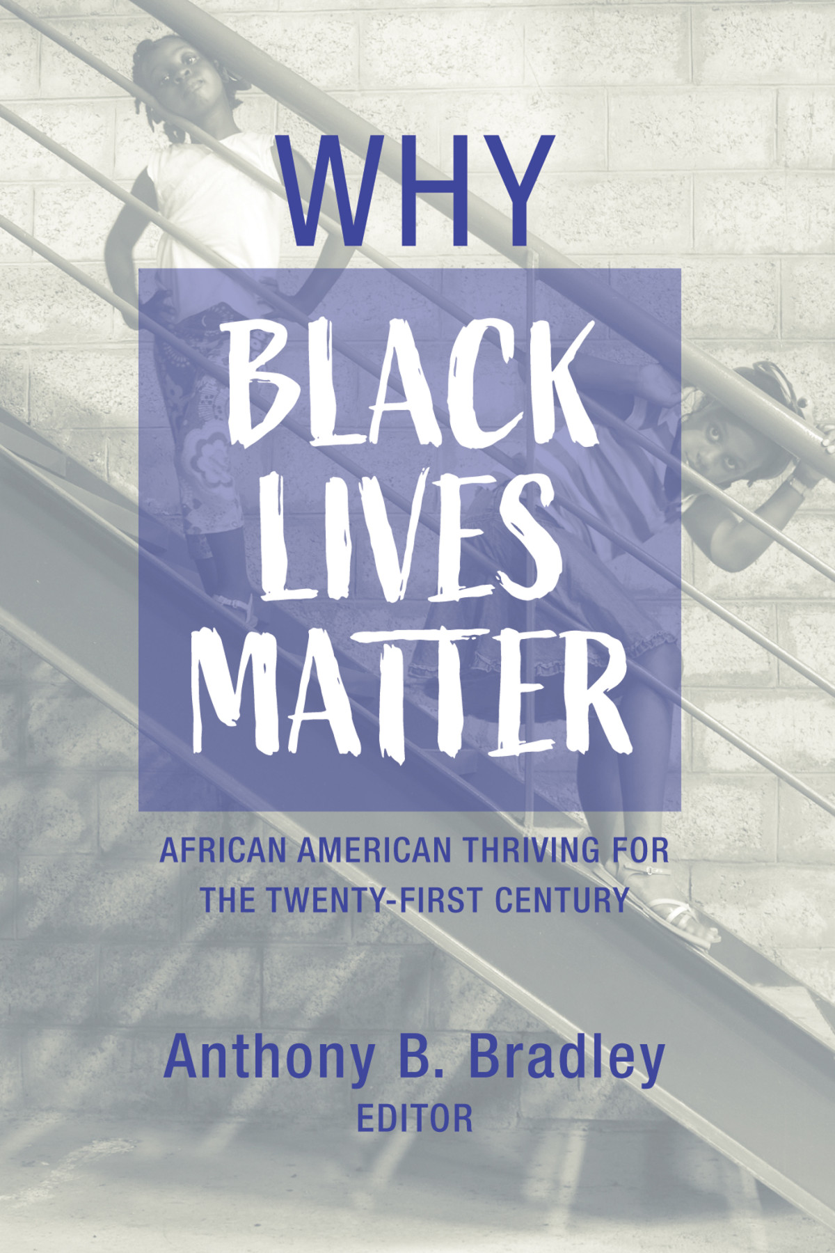 Why Black Lives Matter Anthony B Bradley