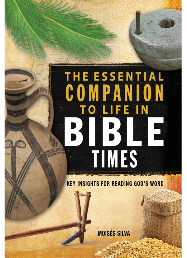 The Essential Companion To Life In Bible Times Moiss Silva