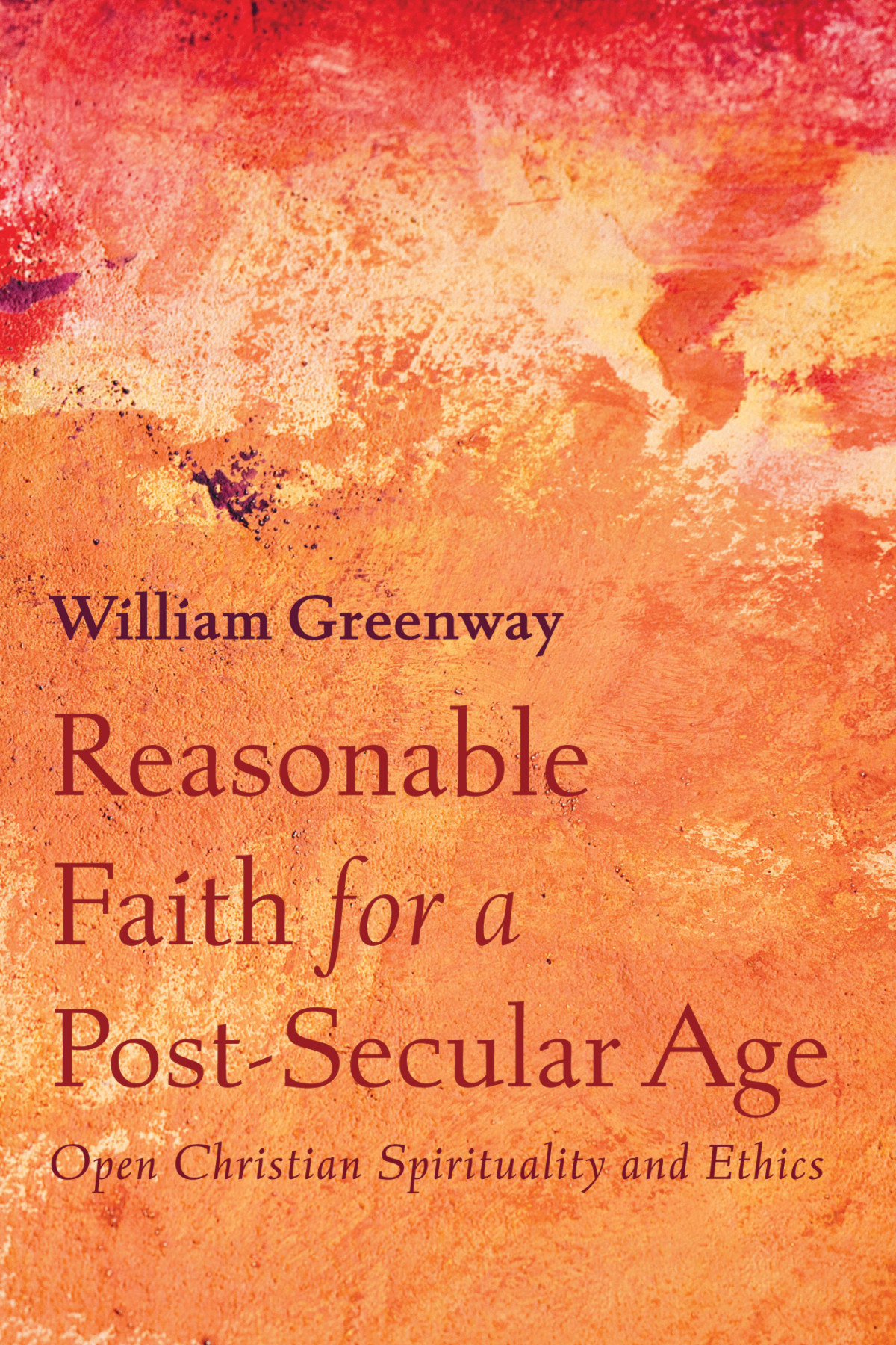 Reasonable Faith For A Postsecular Age William Greenway