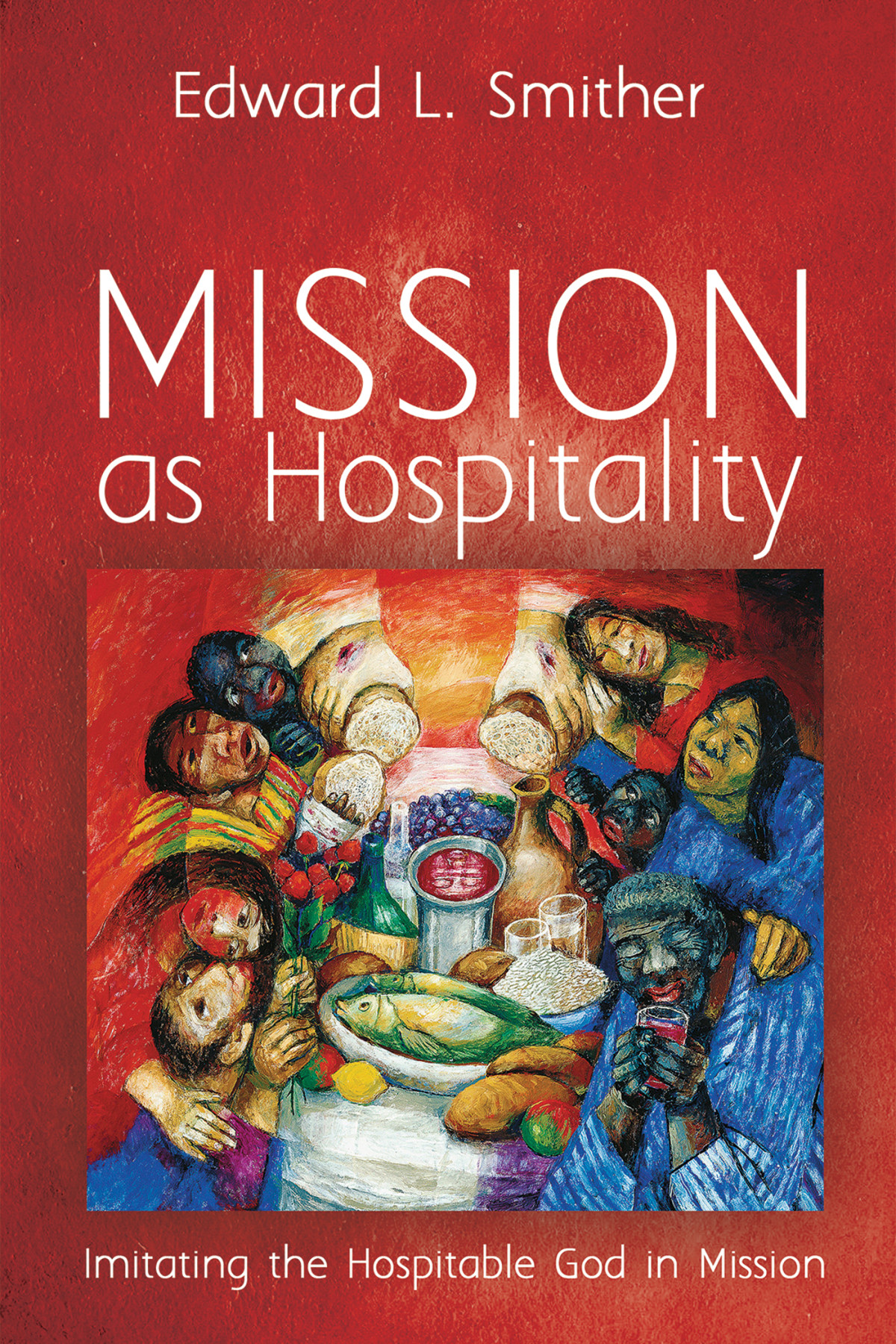Mission As Hospitality Edward L Smither