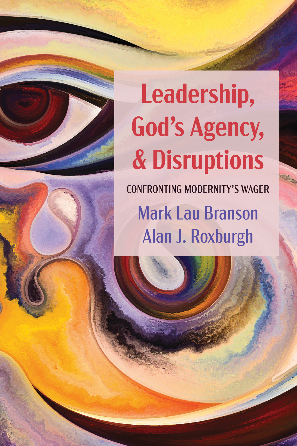 Leadership Gods Agency And Disruptions Mark Lau Bransonalan J Roxburgh