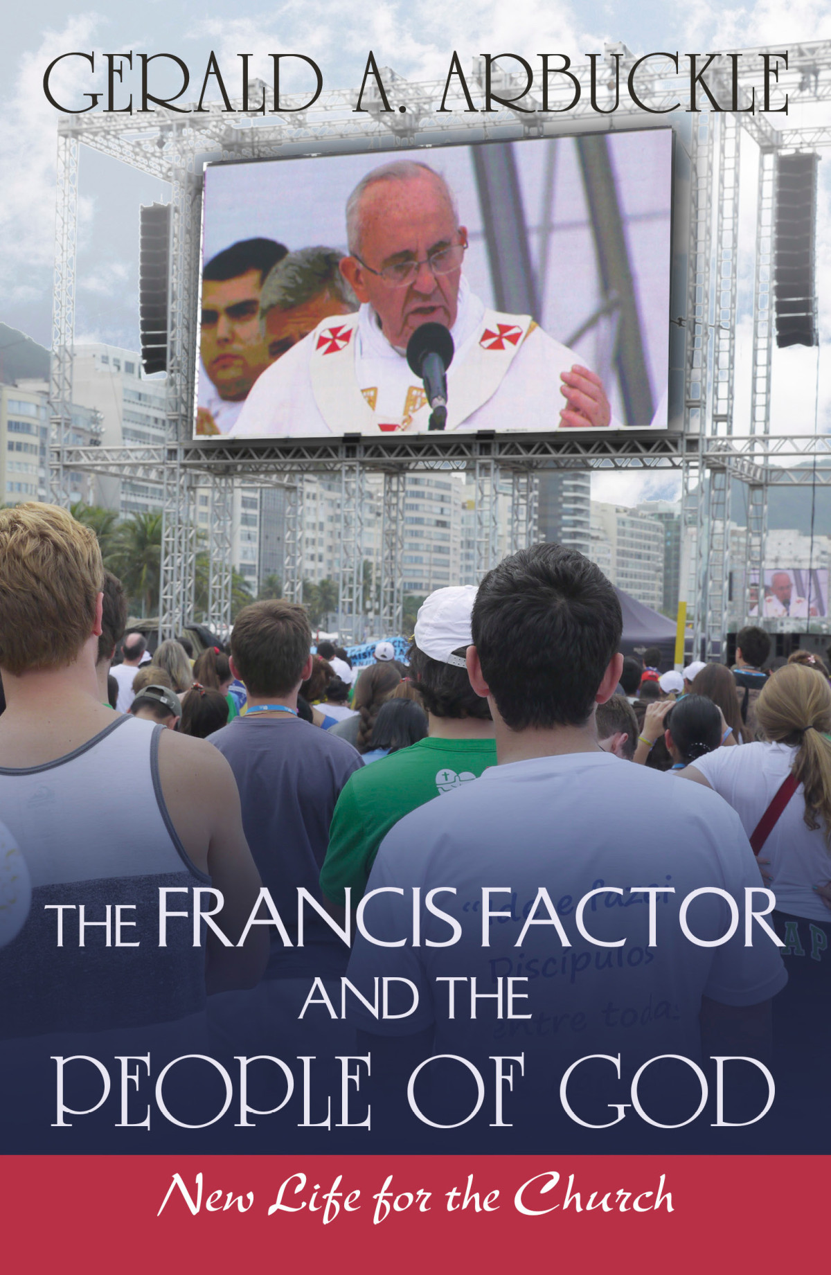 The Francis Factor And The People Of God New Life For The Church Arbuckle