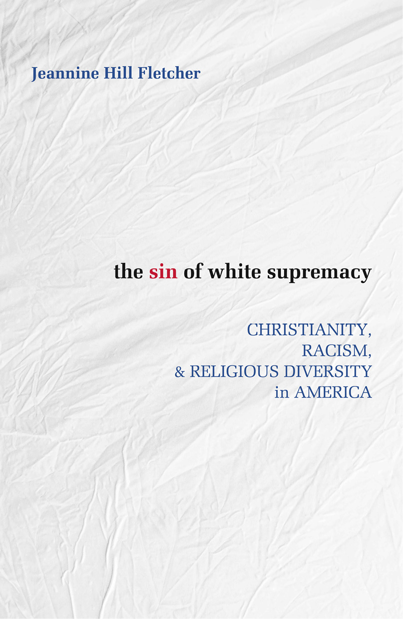 The Sin Of White Supremacy Christianity Racism Religious Diversity In America Fletcher Hill