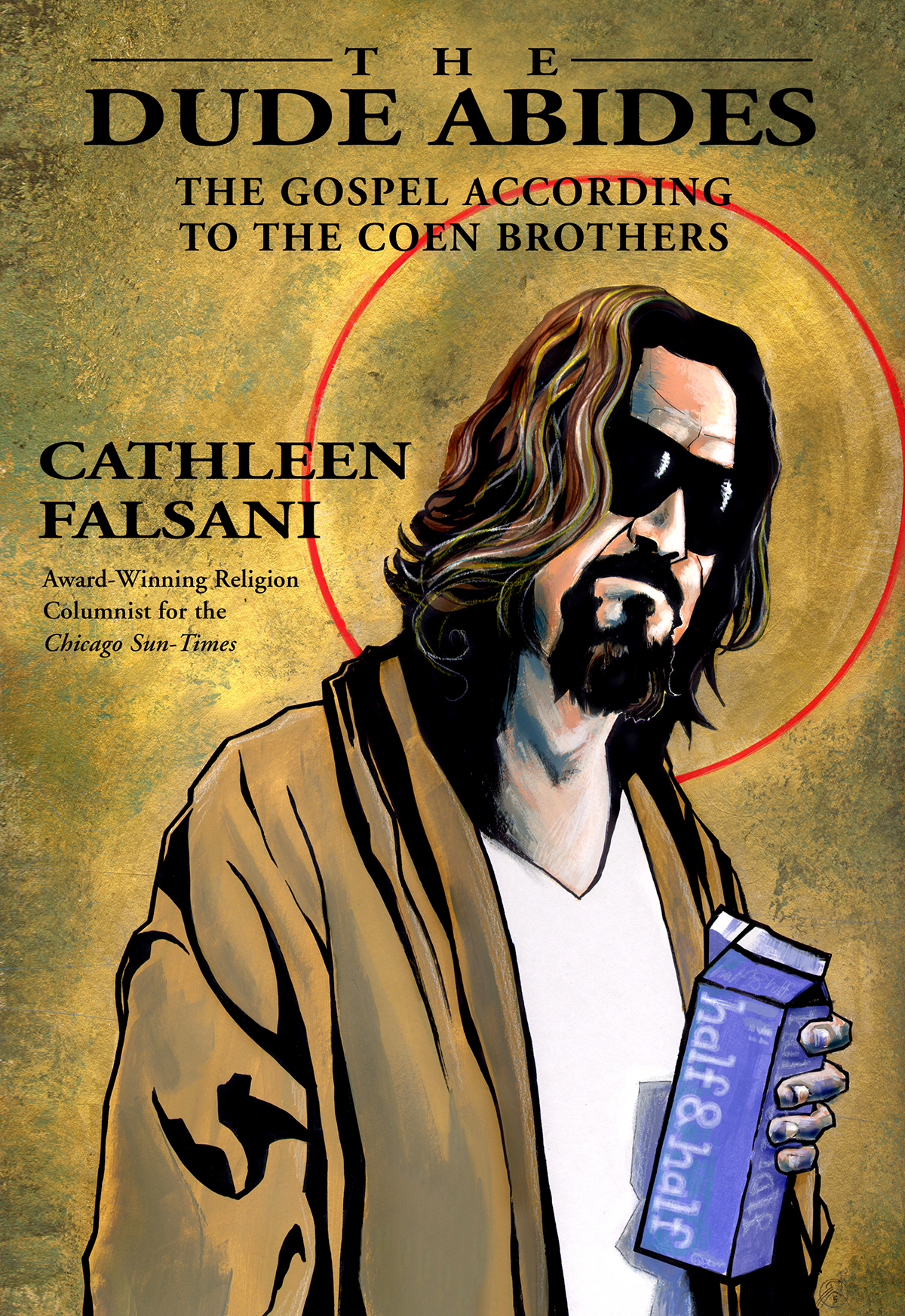 The Dude Abides Cathleen Falsani