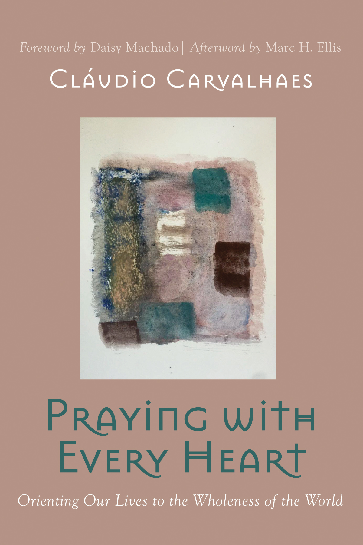 Praying With Every Heart Cludio Carvalhaes