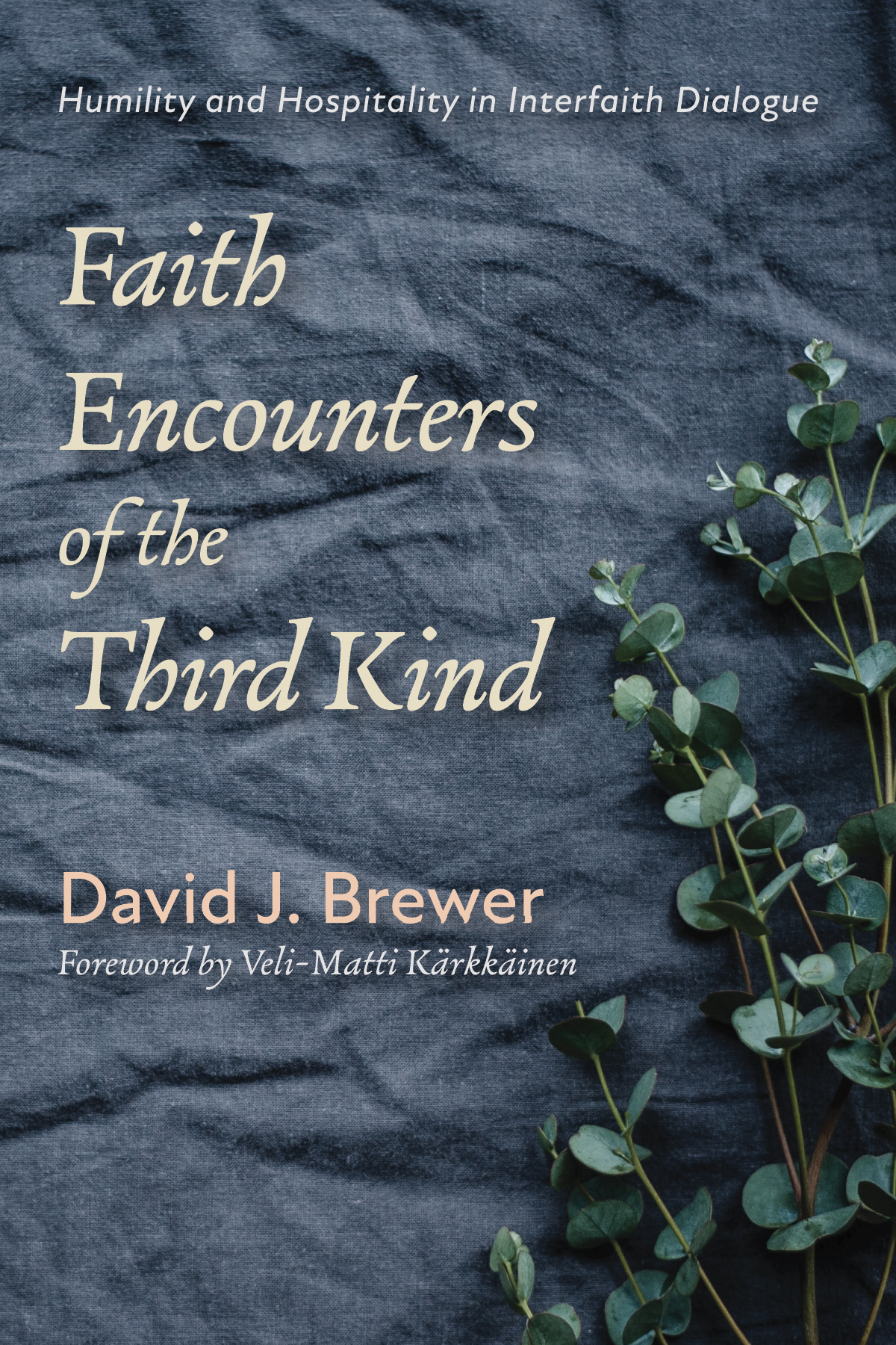 Faith Encounters Of The Third Kind David J Brewer