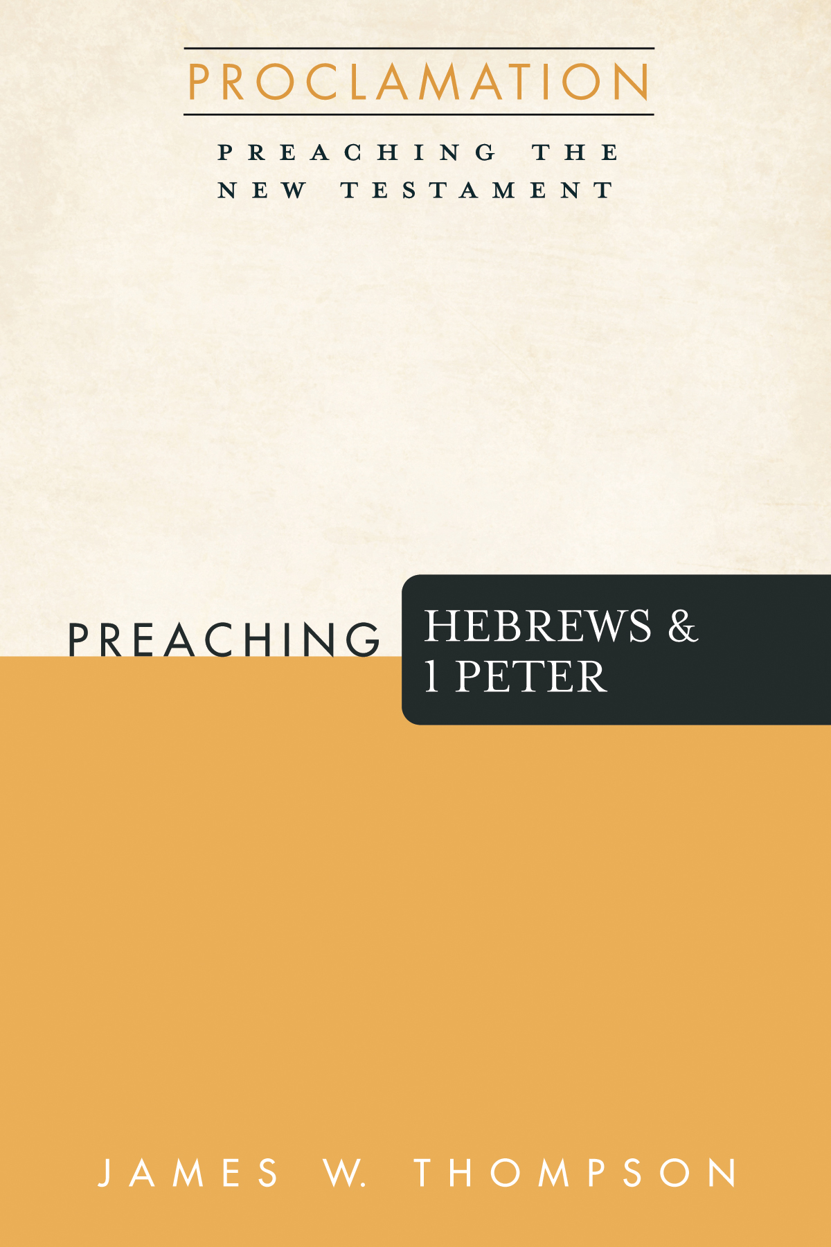 Preaching Hebrews And 1 Peter James W Thompson