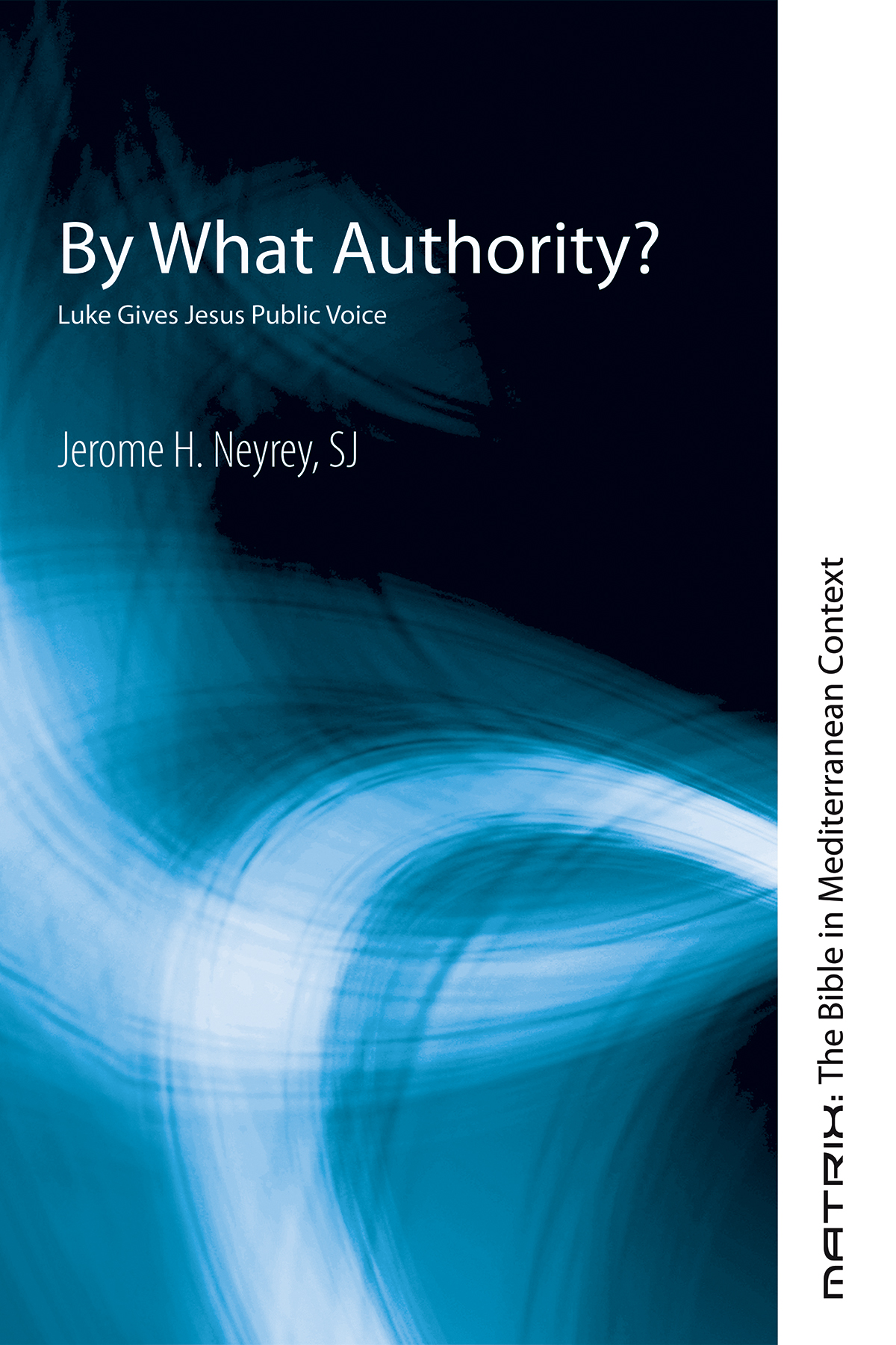 By What Authority Jerome H Neyrey Sj