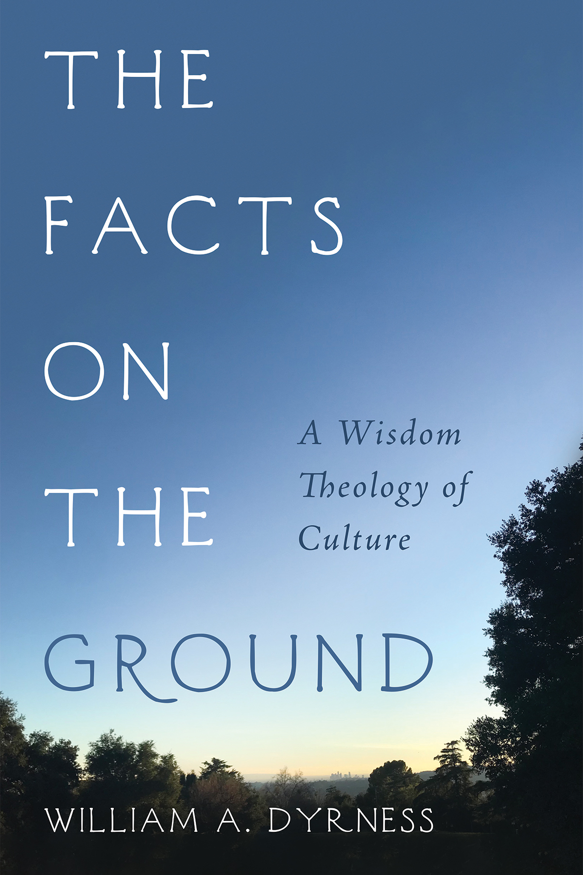 The Facts On The Ground William Dyrness