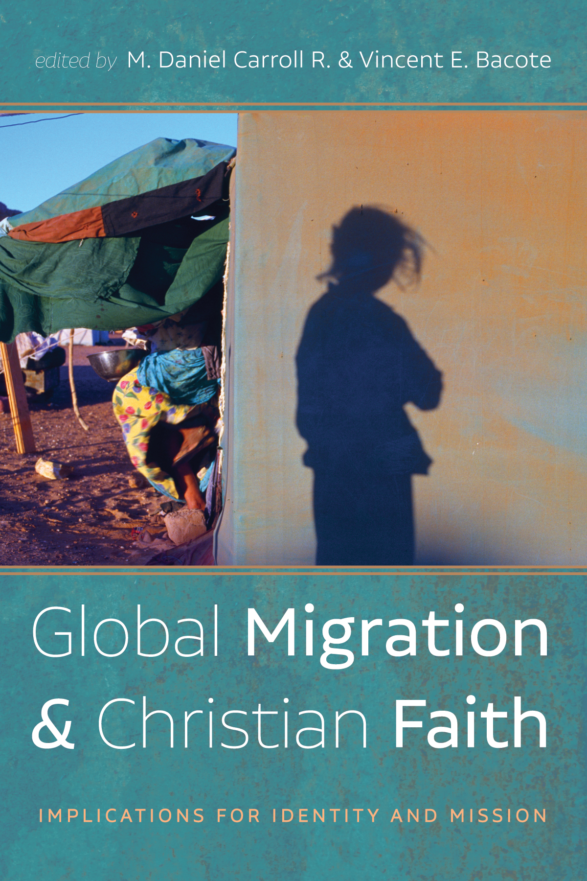 Global Migration And Christian Faith M Daniel Carroll Rvincent E Bacote