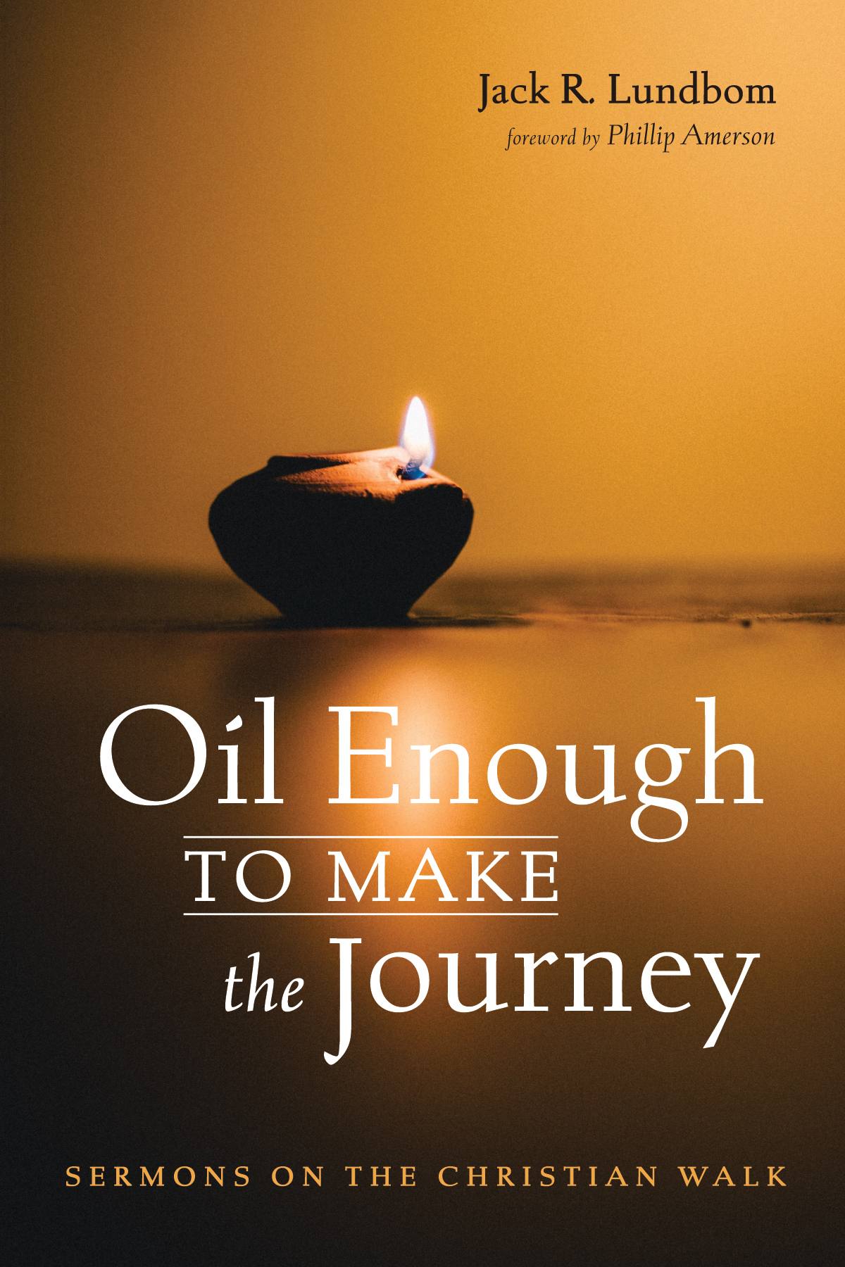 Oil Enough To Make The Journey Jack R Lundbom