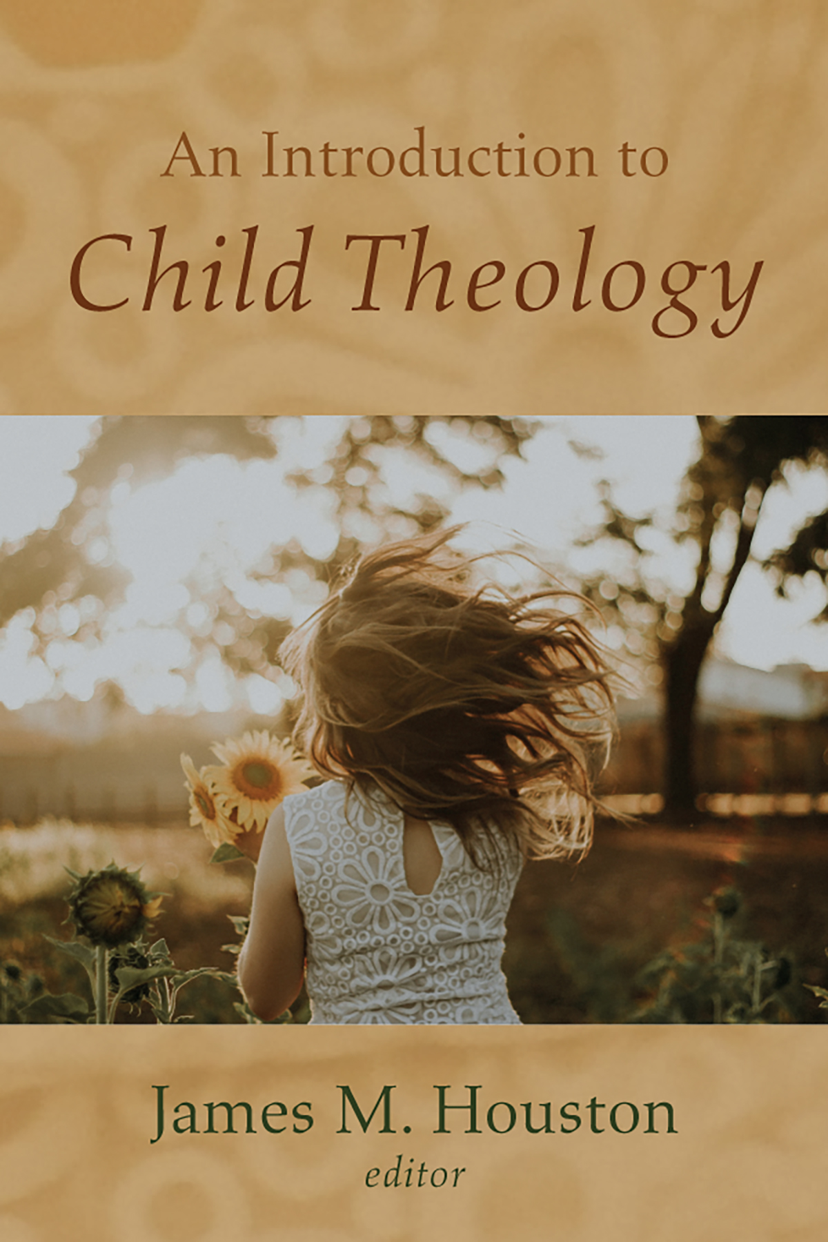 An Introduction To Child Theology James M Houston
