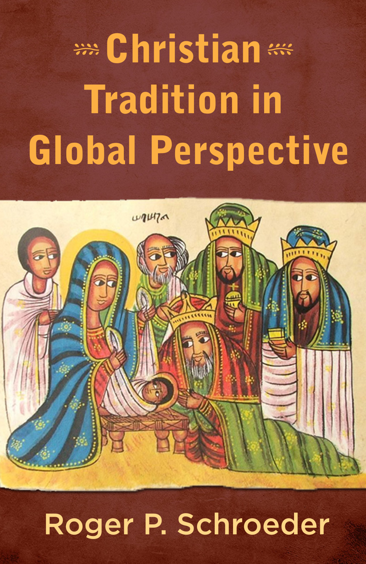 Christian Tradition In Global Perspective Schroeder Roger P Svd