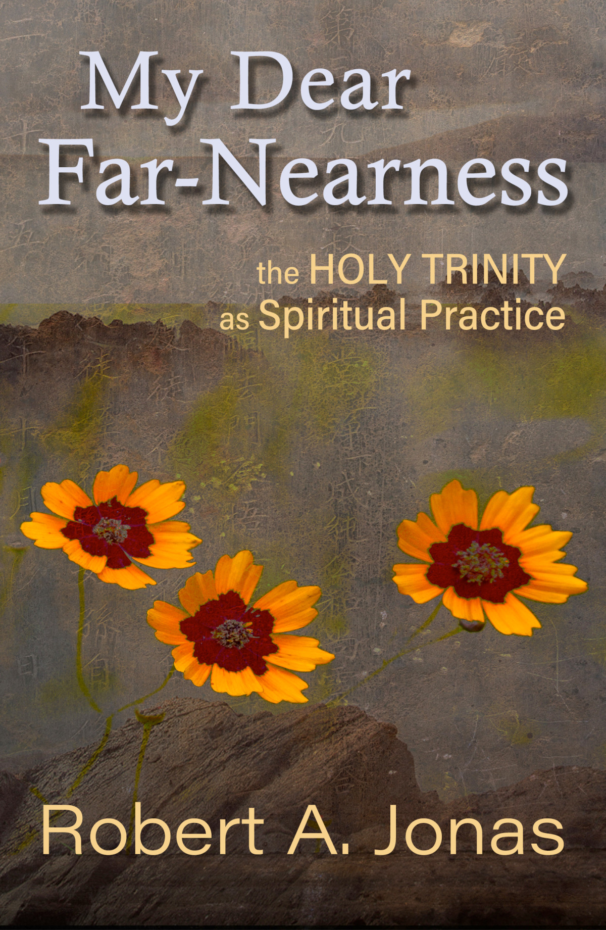 My Dear Farnearness The Holy Trinity As Spiritual Practice Jonas
