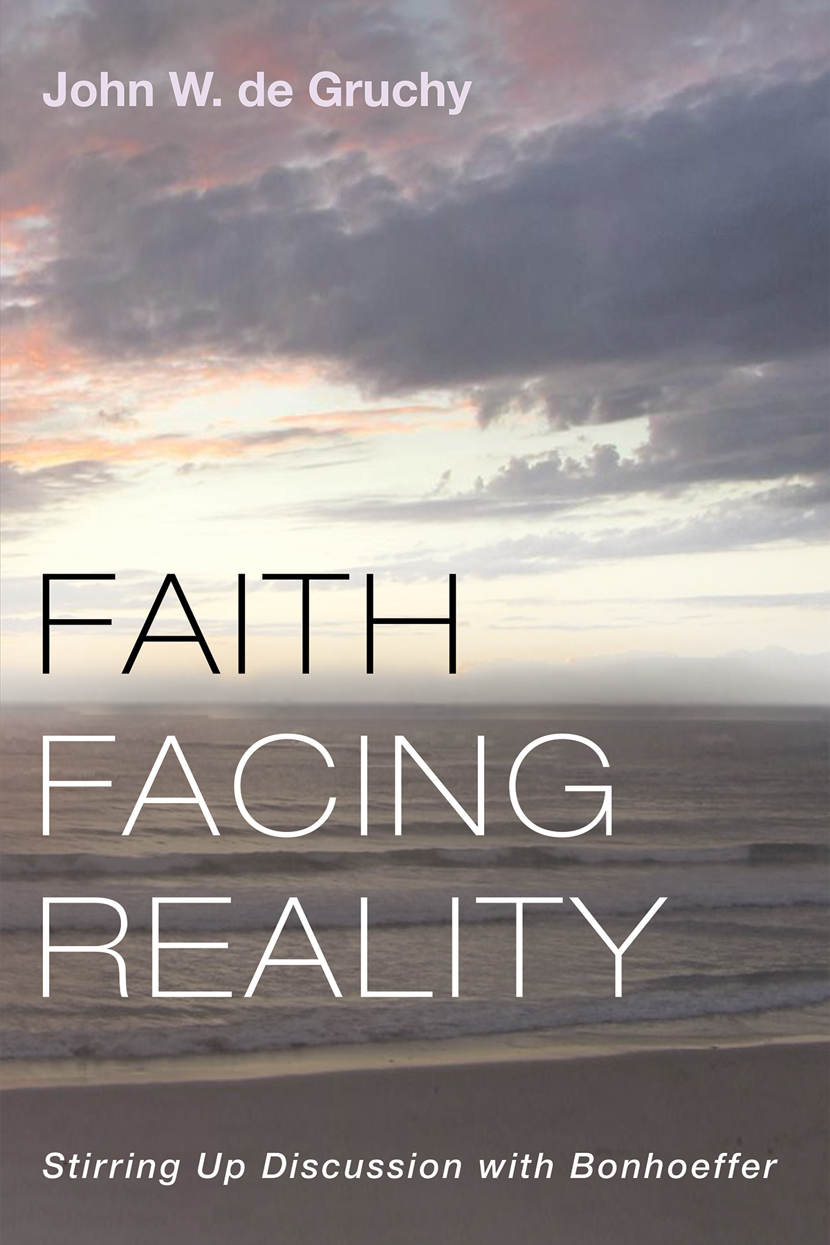 Faith Facing Reality John W De Gruchy