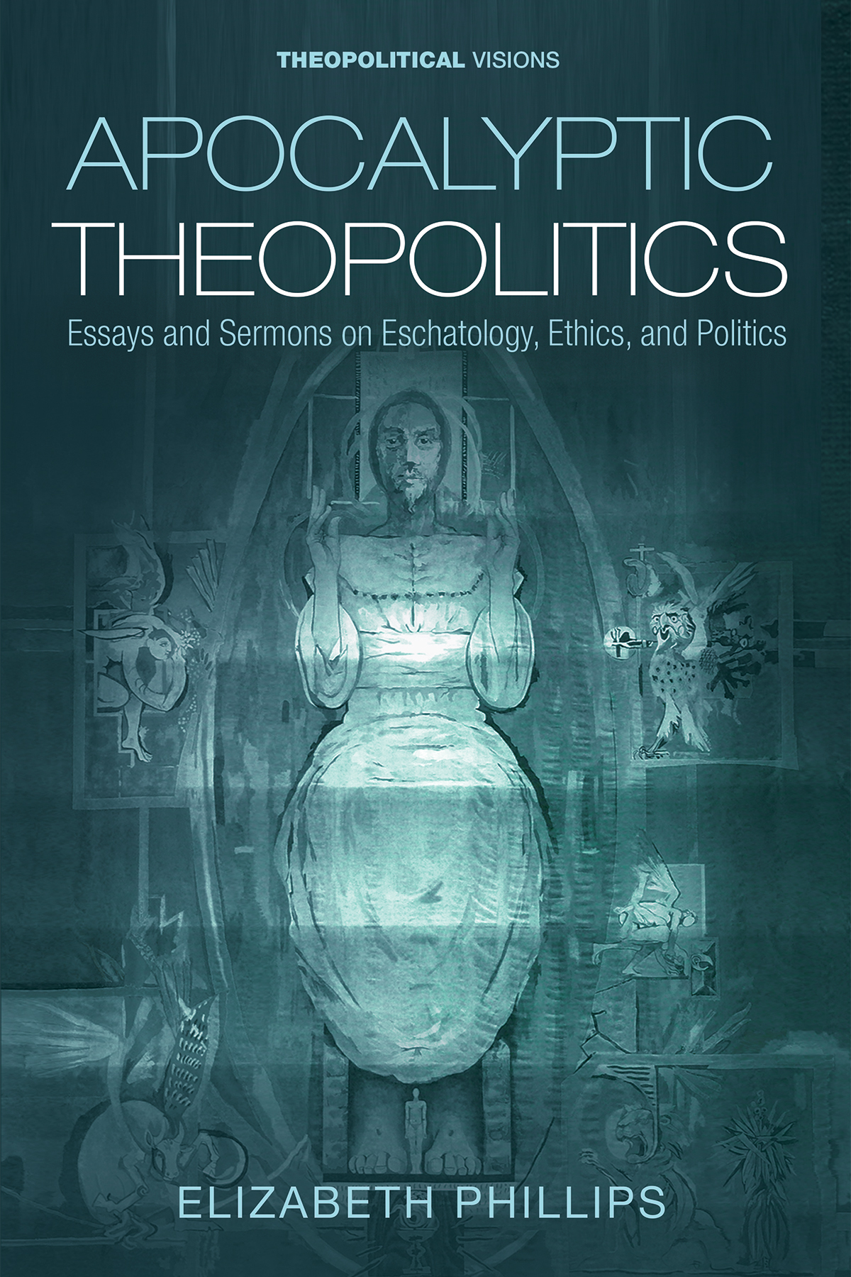 Apocalyptic Theopolitics Elizabeth Phillips