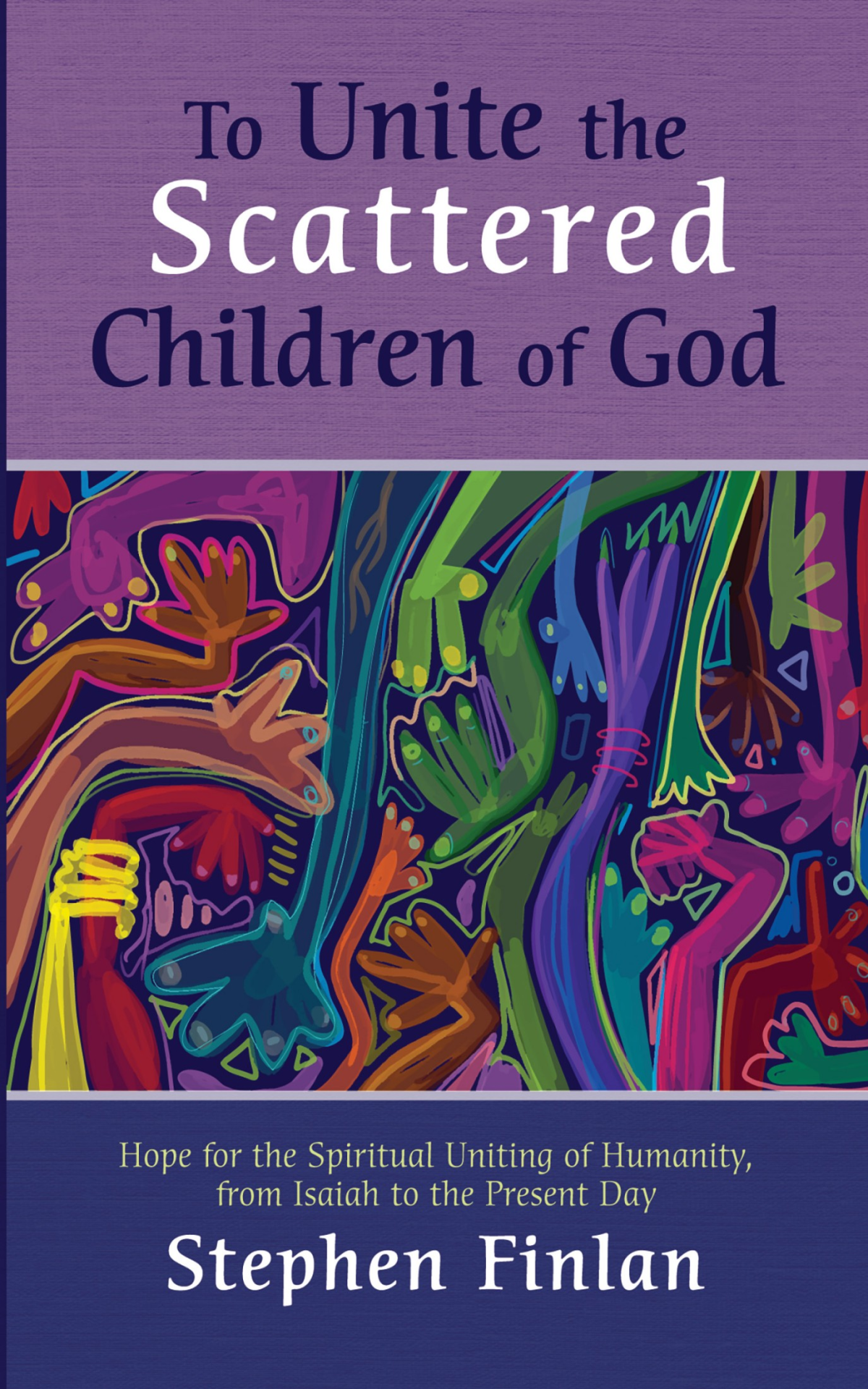 To Unite The Scattered Children Of God Stephen Finlan