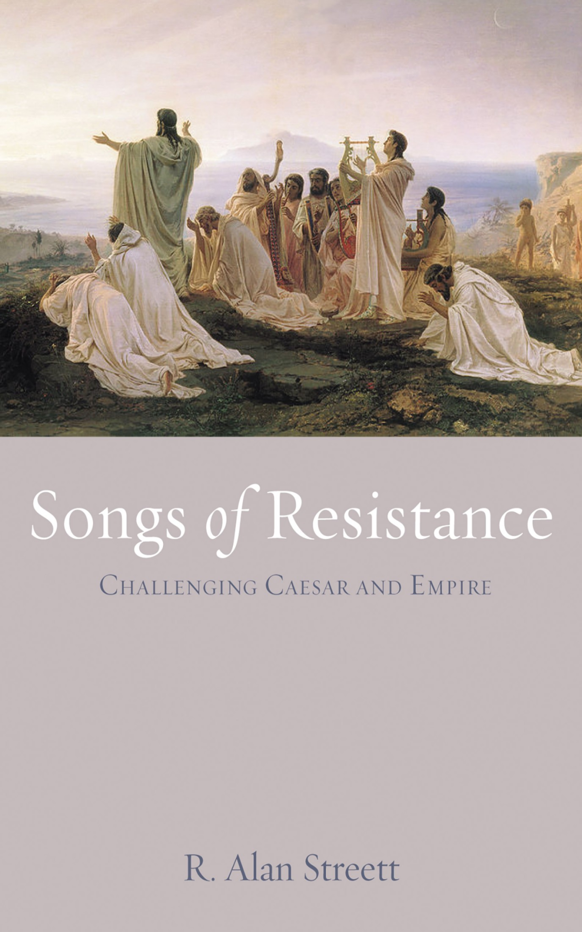 Songs Of Resistance R Alan Streett