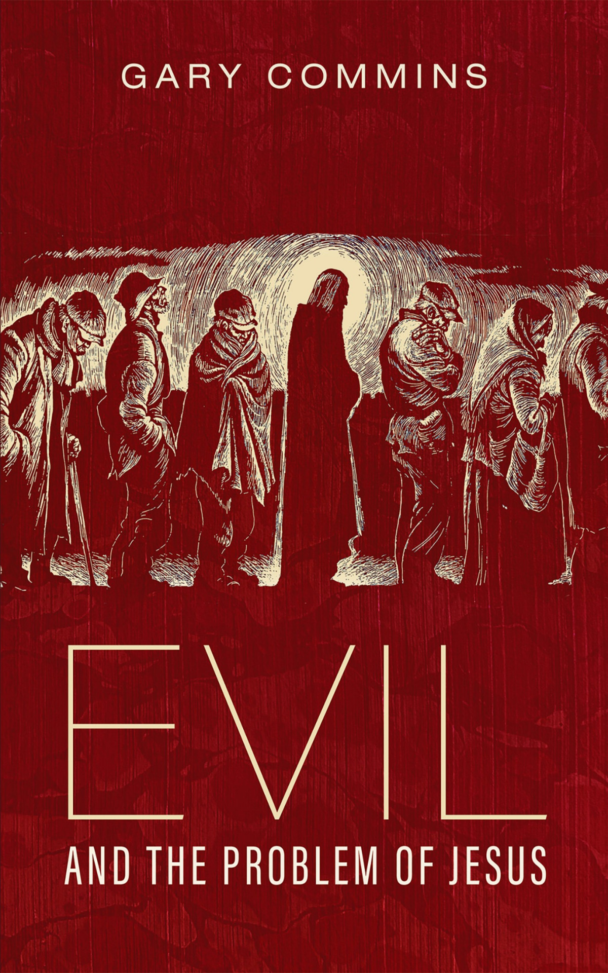 Evil And The Problem Of Jesus Gary Commins