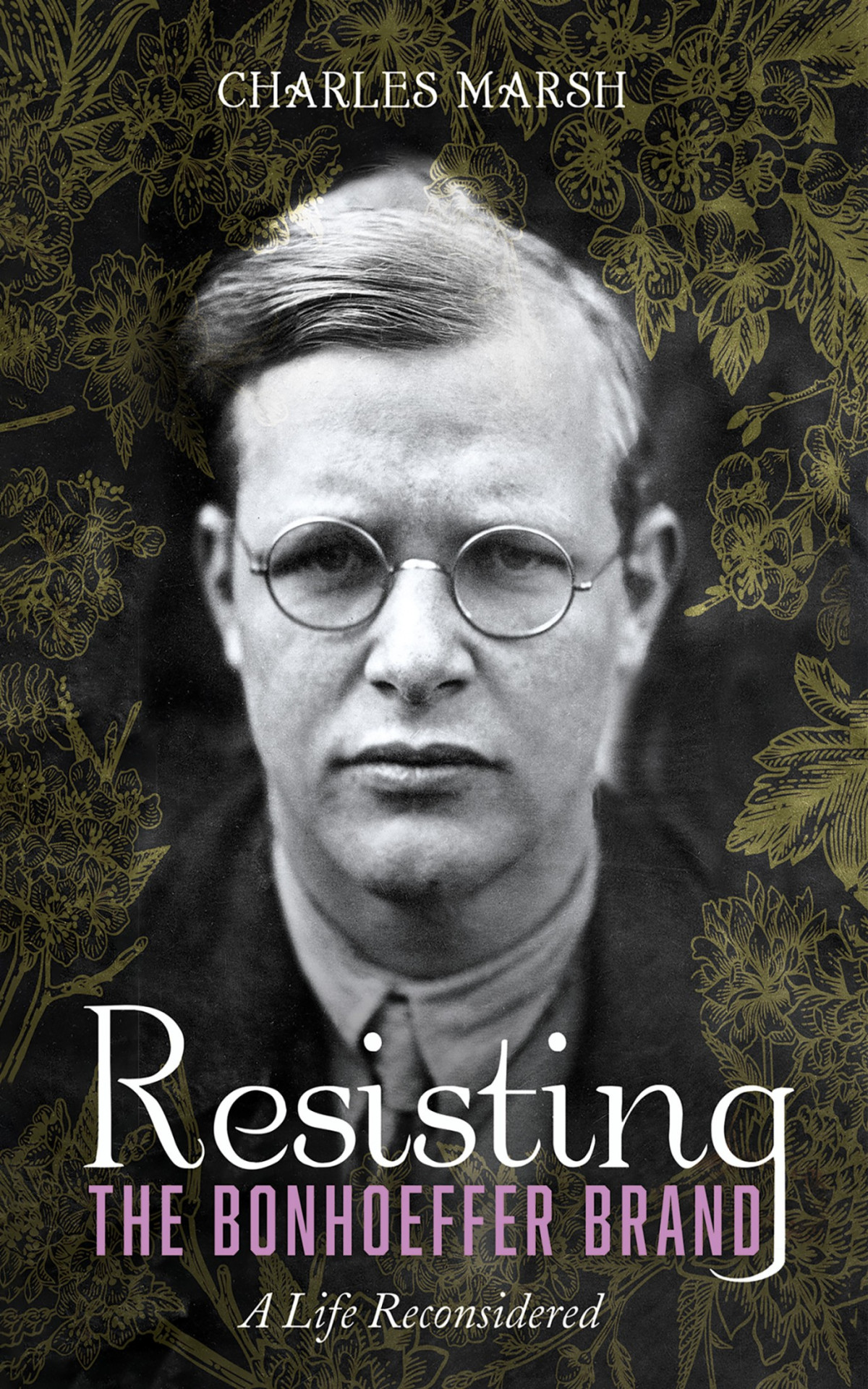 Resisting The Bonhoeffer Brand Charles Marsh