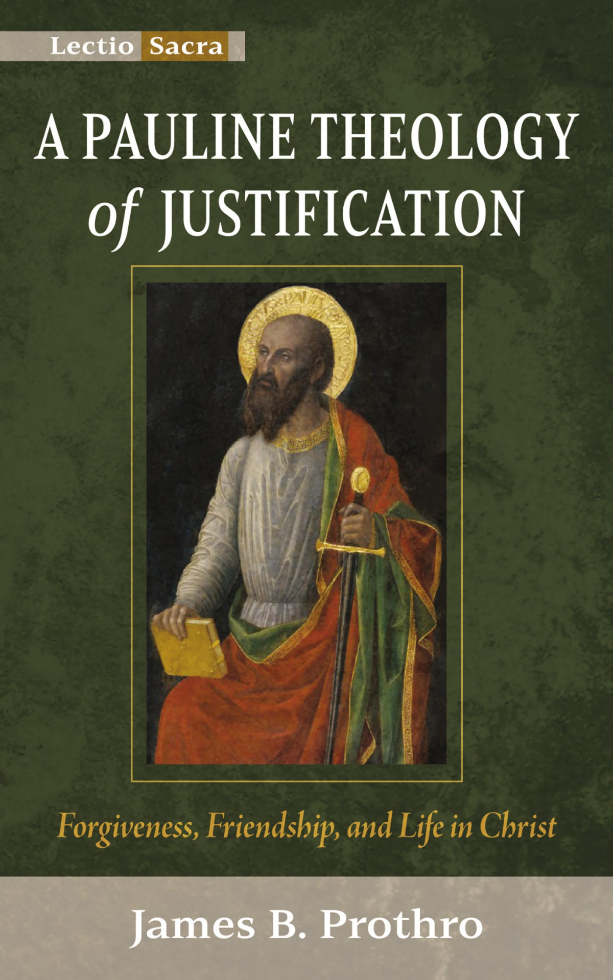A Pauline Theology Of Justification James B Prothro