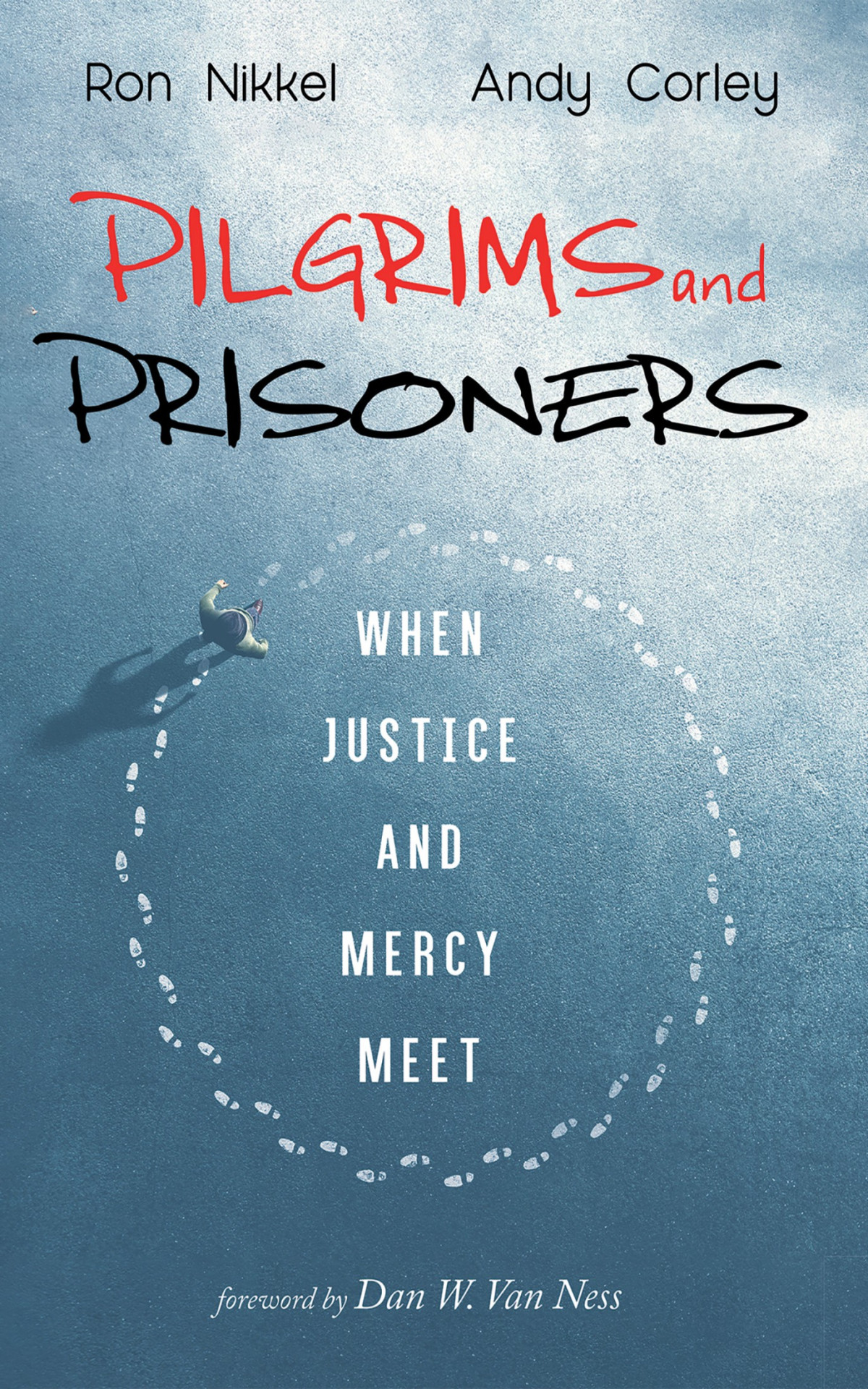 Pilgrims And Prisoners Ron Nikkelandy Corley