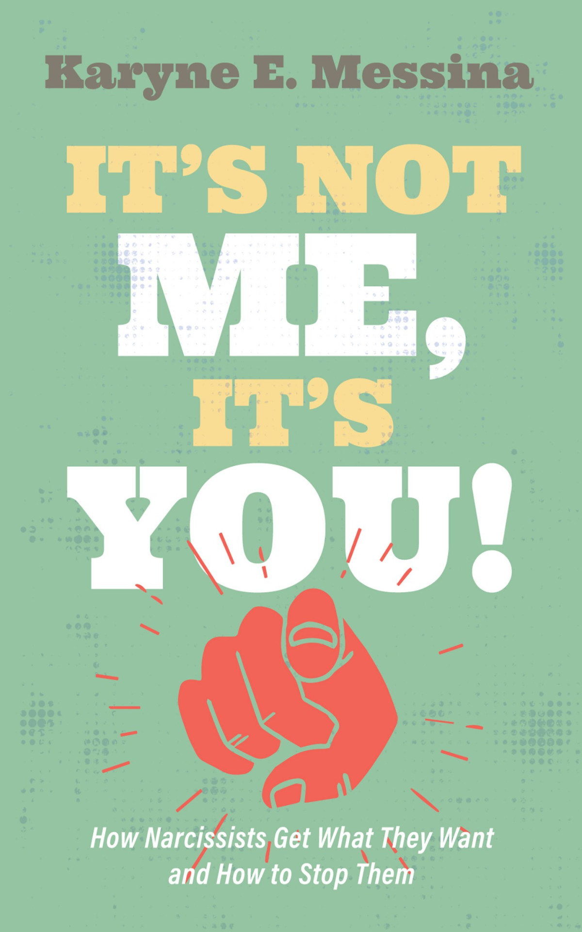 Its Not Me Its You Karyne E Messina