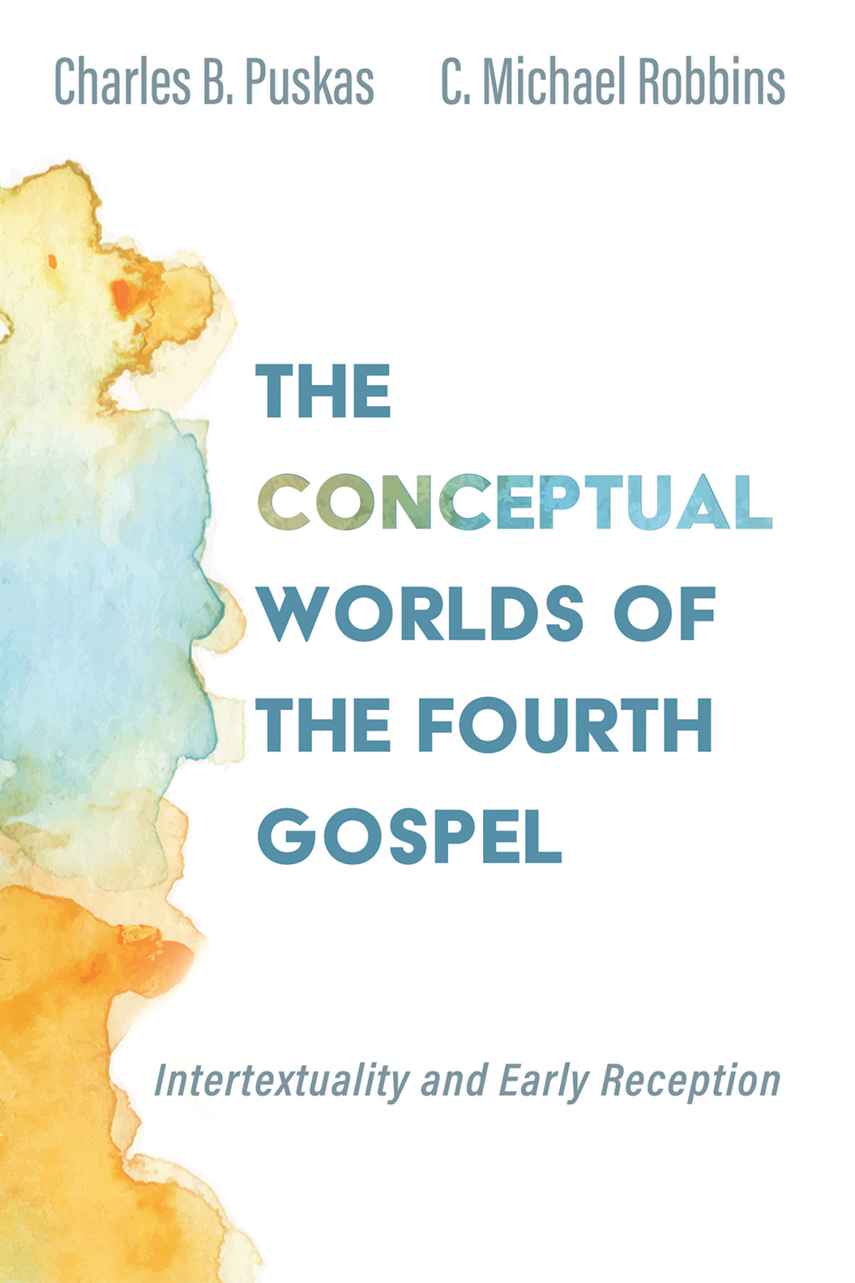 The Conceptual Worlds Of The Fourth Gospel Charles B Puskasc Michael Robbins