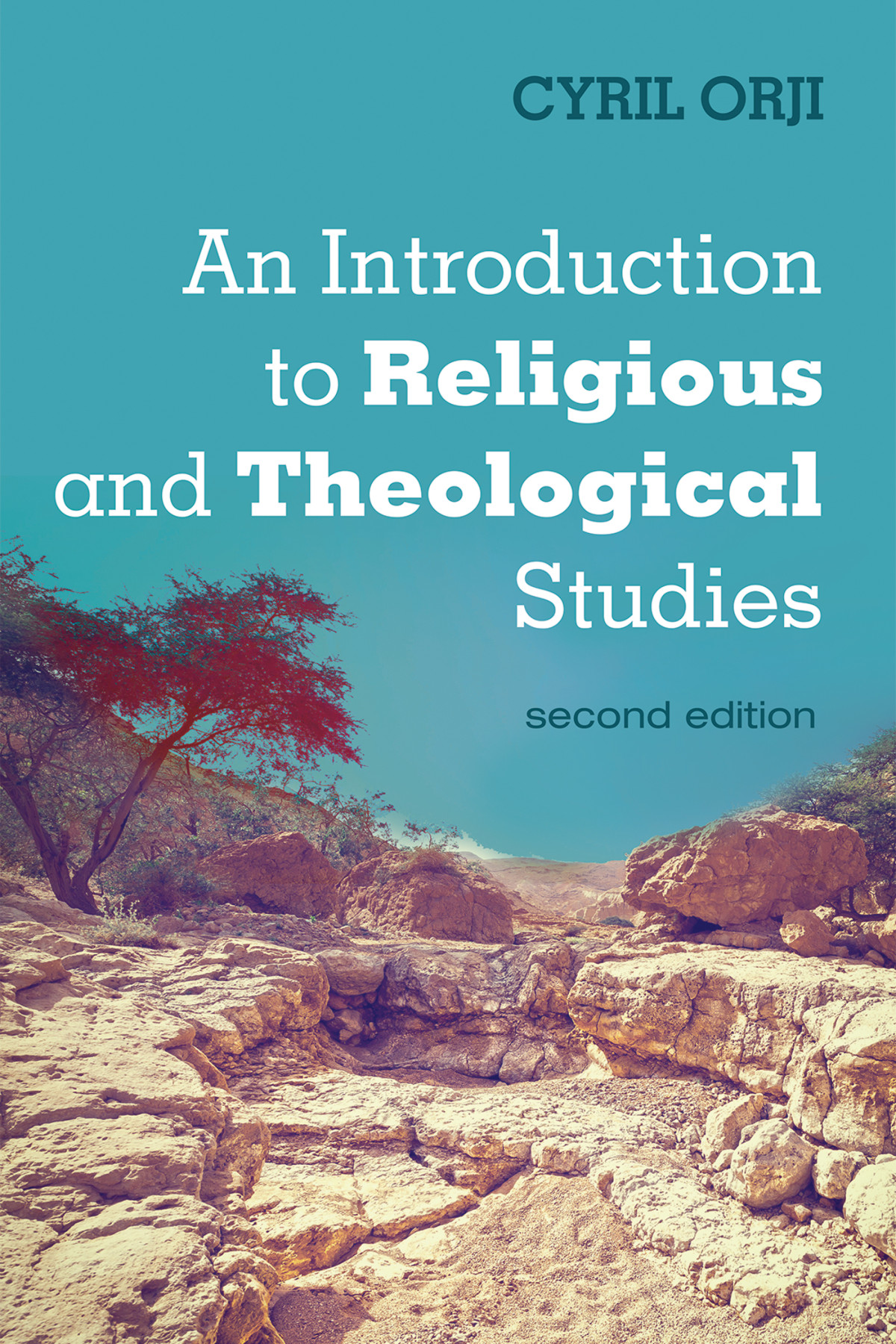An Introduction To Religious And Theological Studies Second Edition Cyril Orji