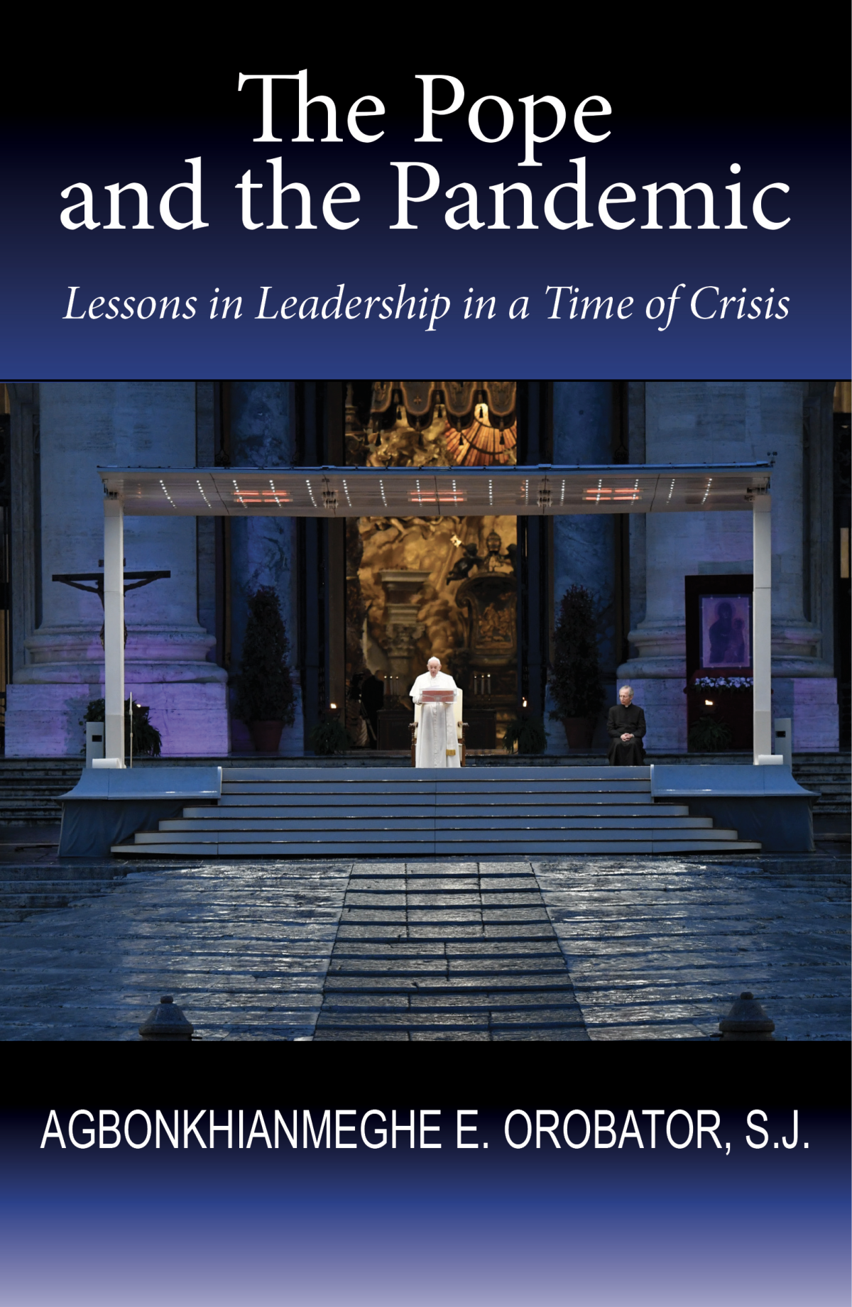 The Pope And The Pandemic Lessons In Leadership In A Time Of Crisis Orobator