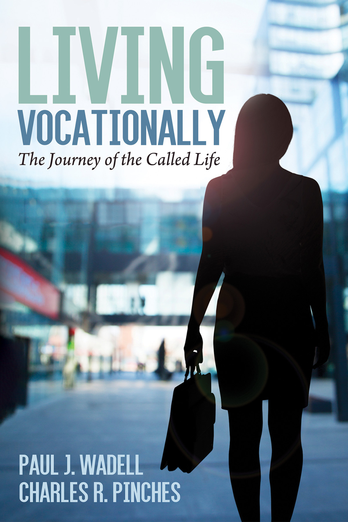 Living Vocationally Paul J Wadellcharles R Pinches