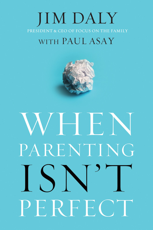When Parenting Isnt Perfect Jim Dalypaul Asay