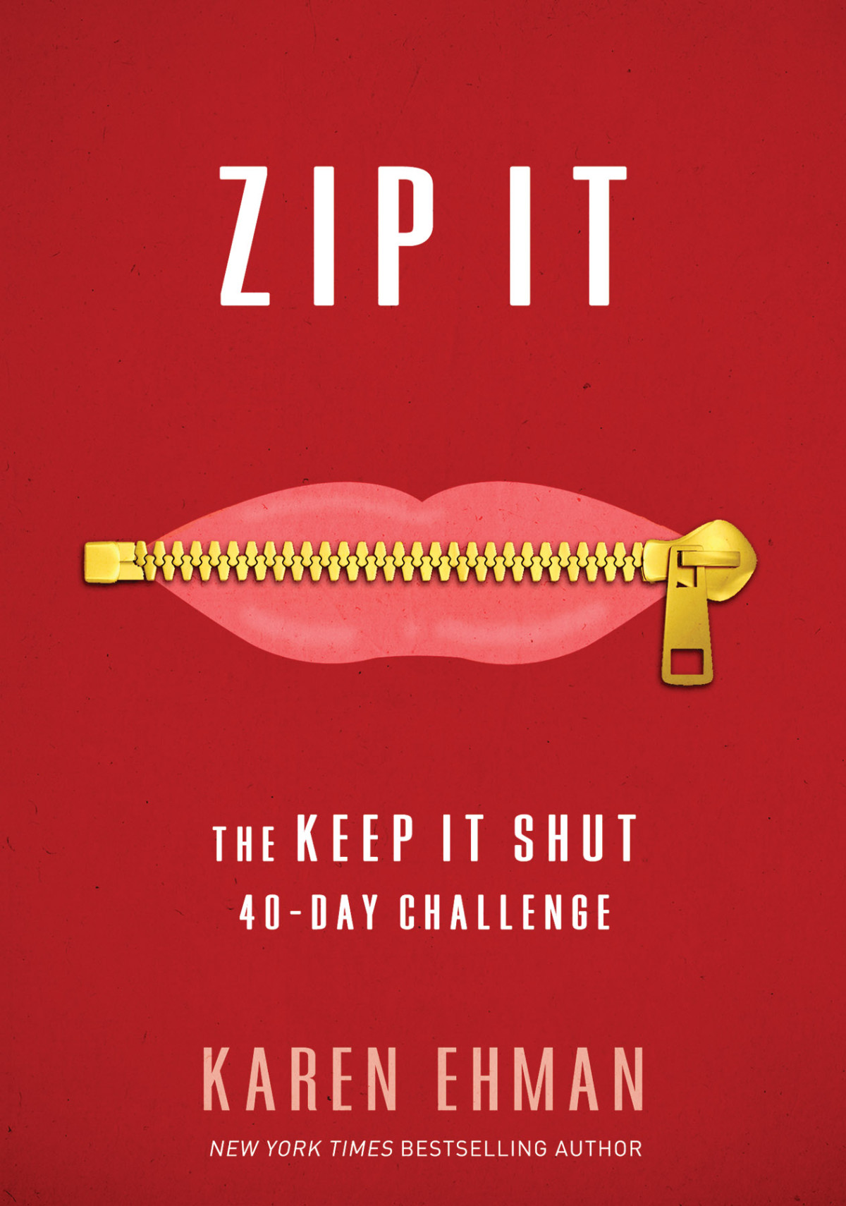 Zip It Karen Ehman
