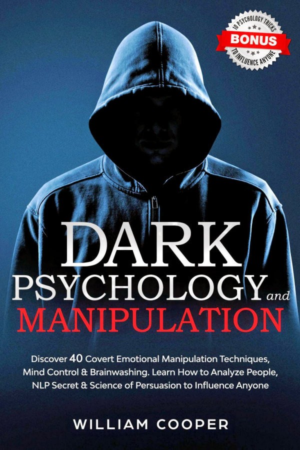 Dark Psychology And Manipulation Discover 40 Covert Emotional Manipulation Techniques Mind Control Brainwashing Learn How To Analyze People Nlp Secret Science Of Persuasion To Influence Anyone Cooper
