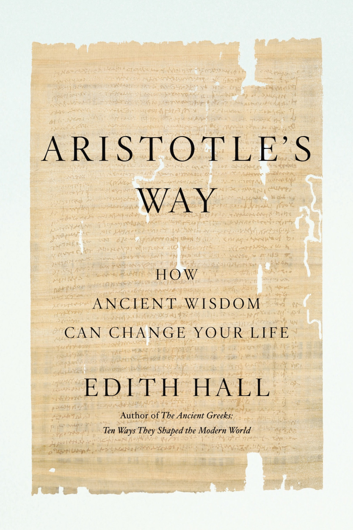 Aristotles Way How Ancient Wisdom Can Change Your Life Edith Hall
